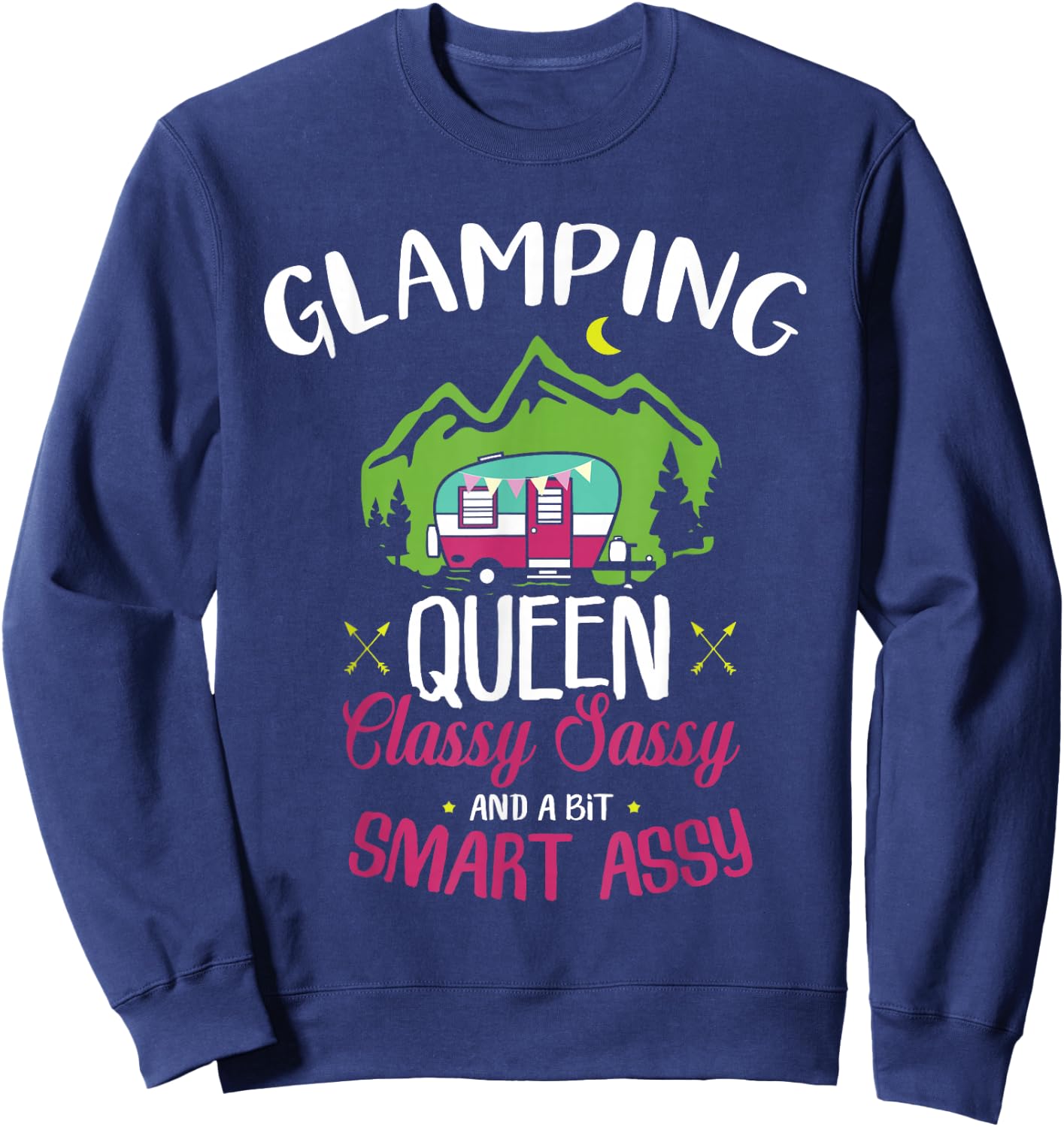 Glamping Queen Classy Sassy Smart Assy Camping RV Gift Sweatshirt - Sweatshirt | Navy