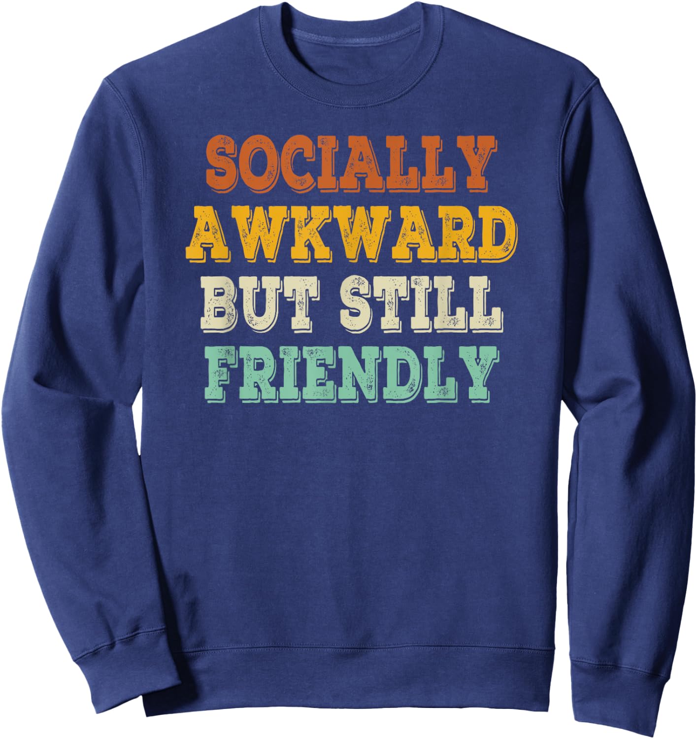 Socially Awkward But Still Friendly Retro Vintage Sweatshirt - Sweatshirt | Navy