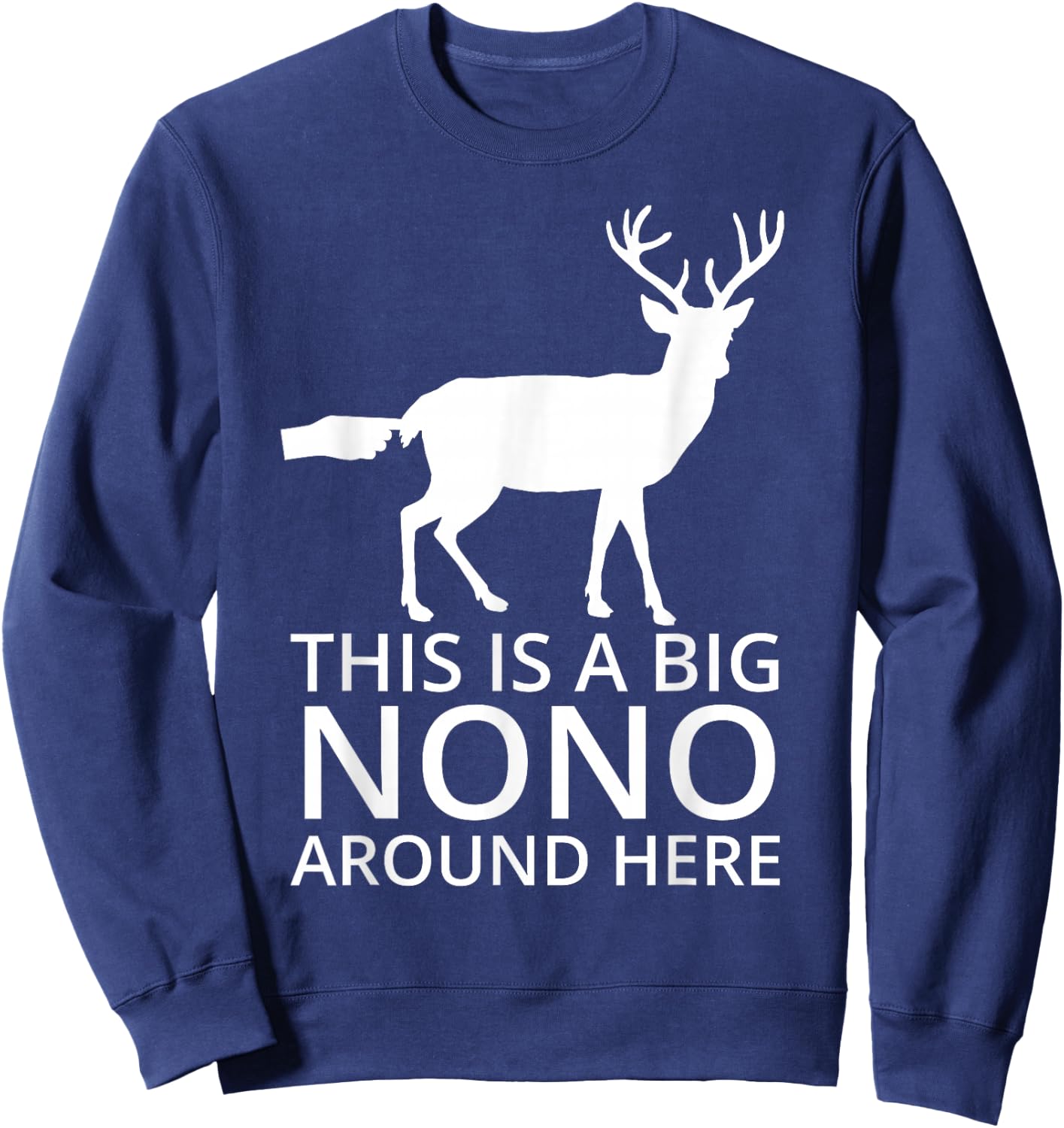 This Is A Big Nono Around Here - Funny Deer Butt Sweatshirt - Sweatshirt | Navy