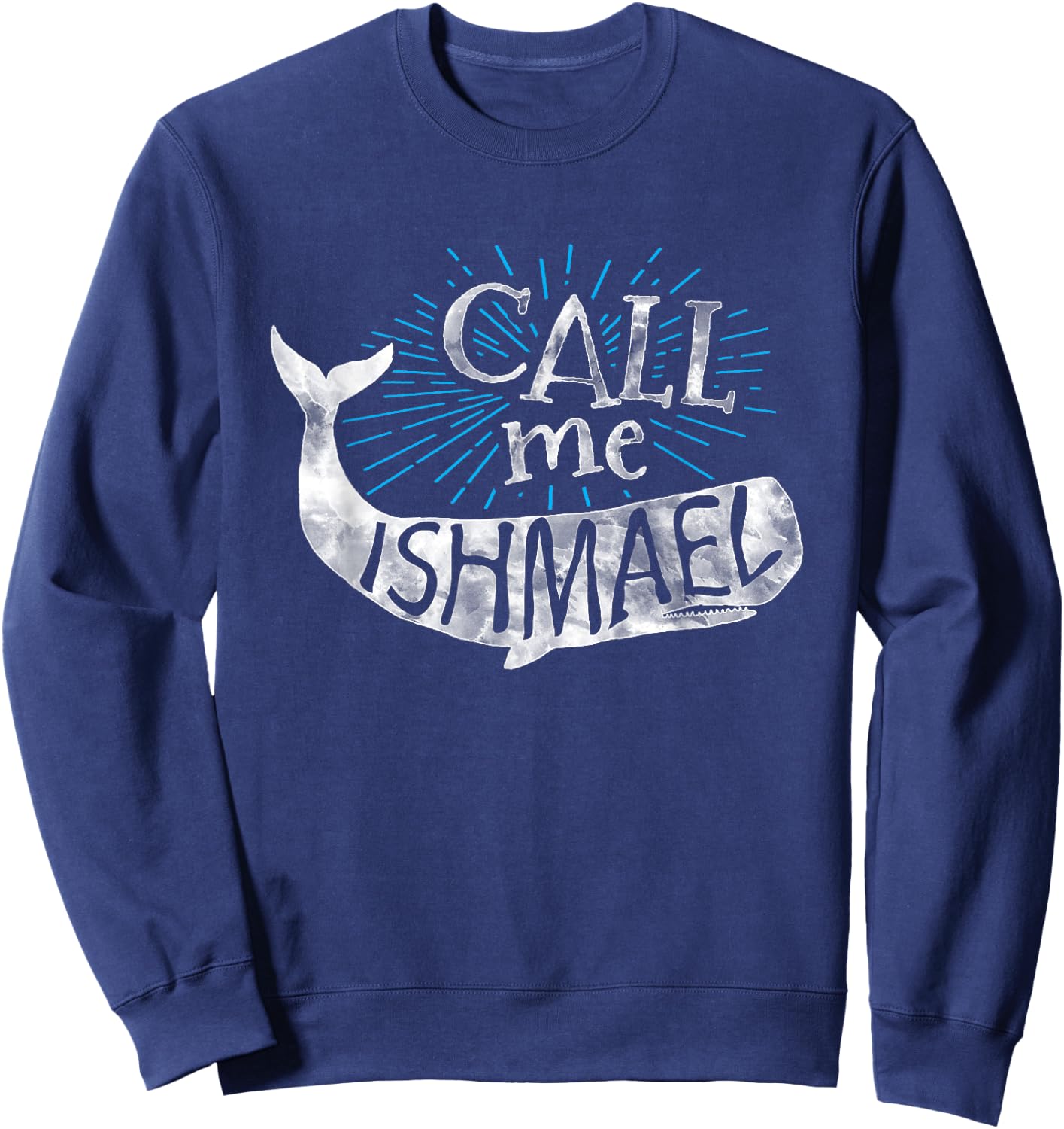 Call Me Ishmael Shirt-Classic Book -Whale Shirt lovers. Sweatshirt - Sweatshirt | Navy
