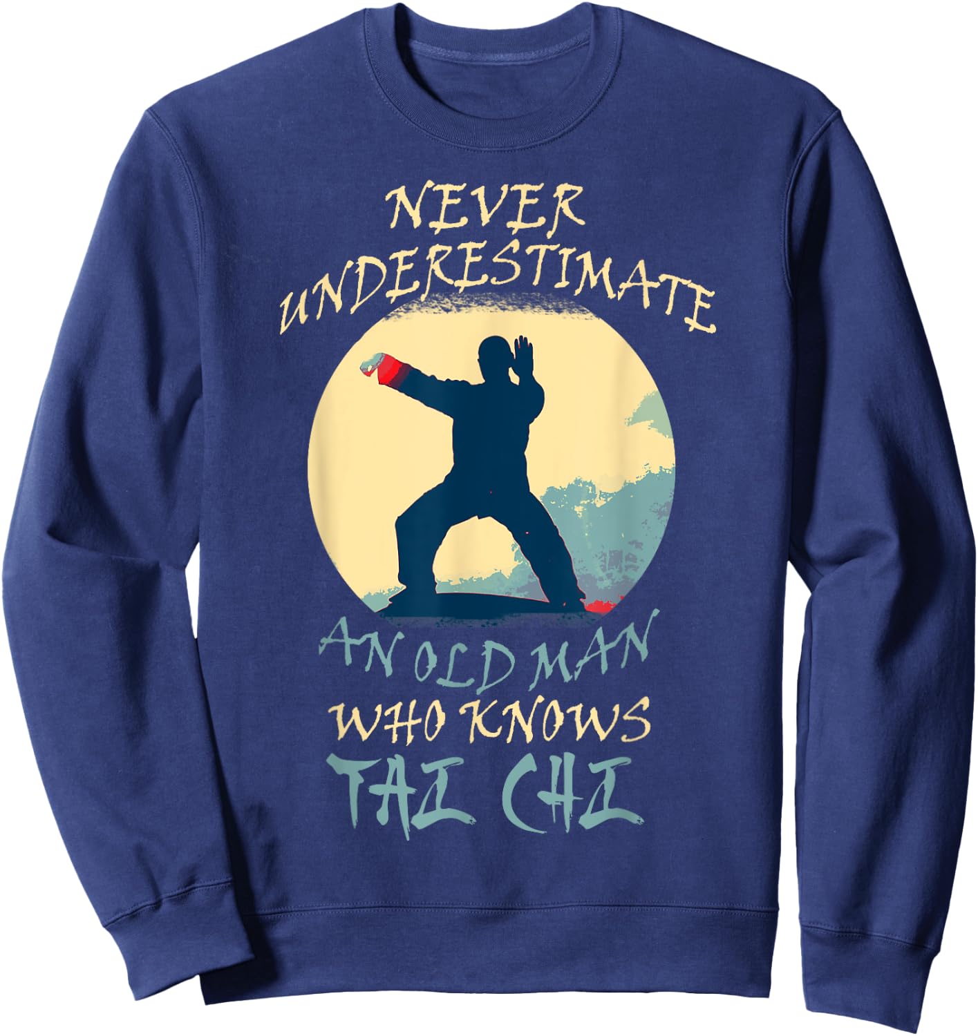 Never Underestimate An Old Man Who Knows Tai Chi Grandpa Sweatshirt - Sweatshirt | Navy