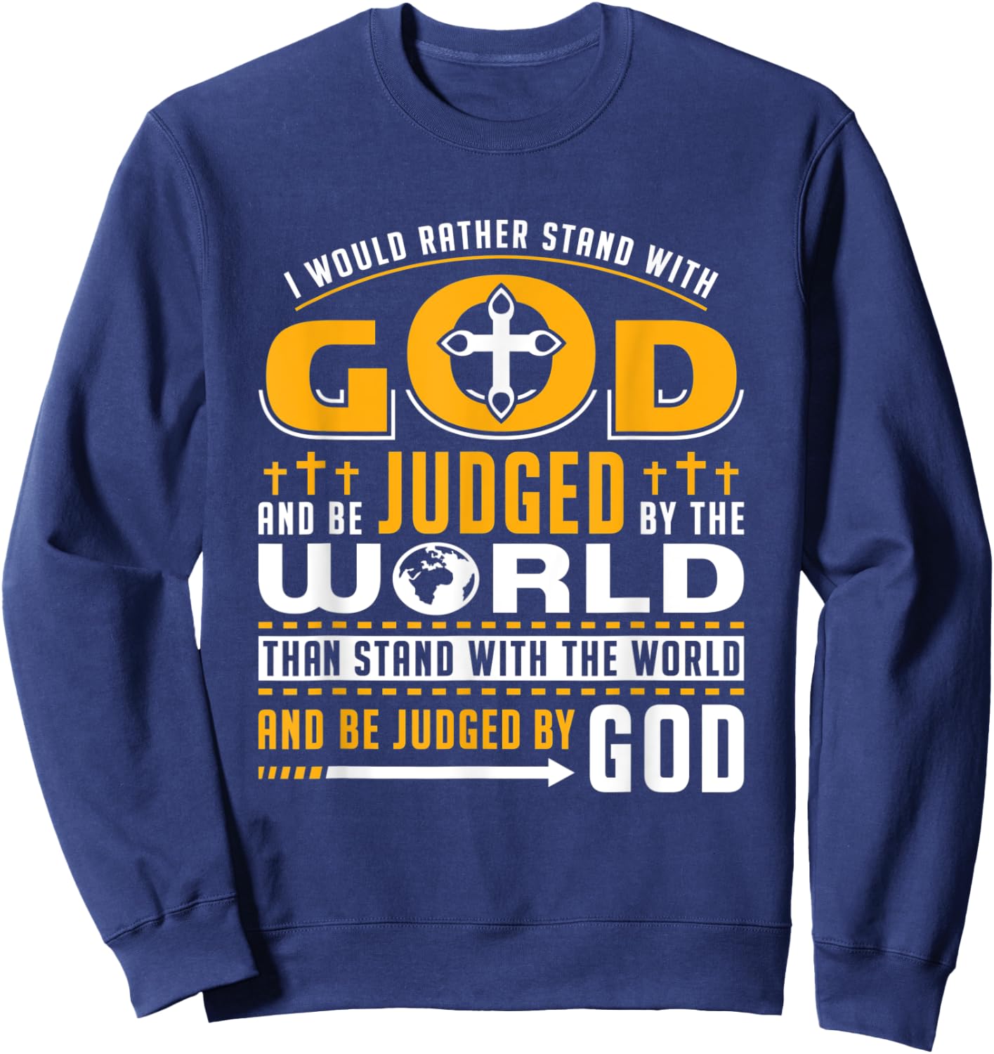 I Would Rather Stand With God And Be Judged By The World Sweatshirt - Sweatshirt | Navy