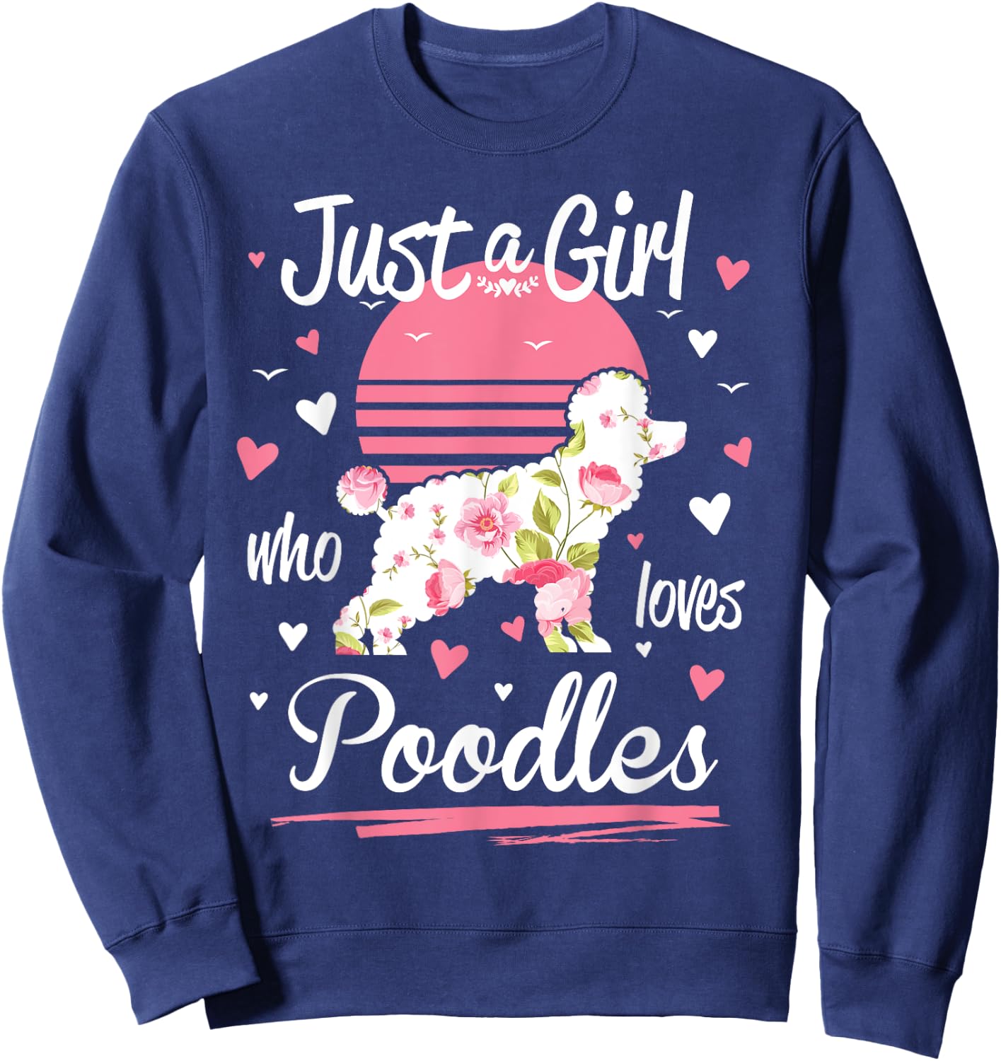 Poodle Design, Just A Girl Who Loves Poodles Sweatshirt - Sweatshirt | Navy