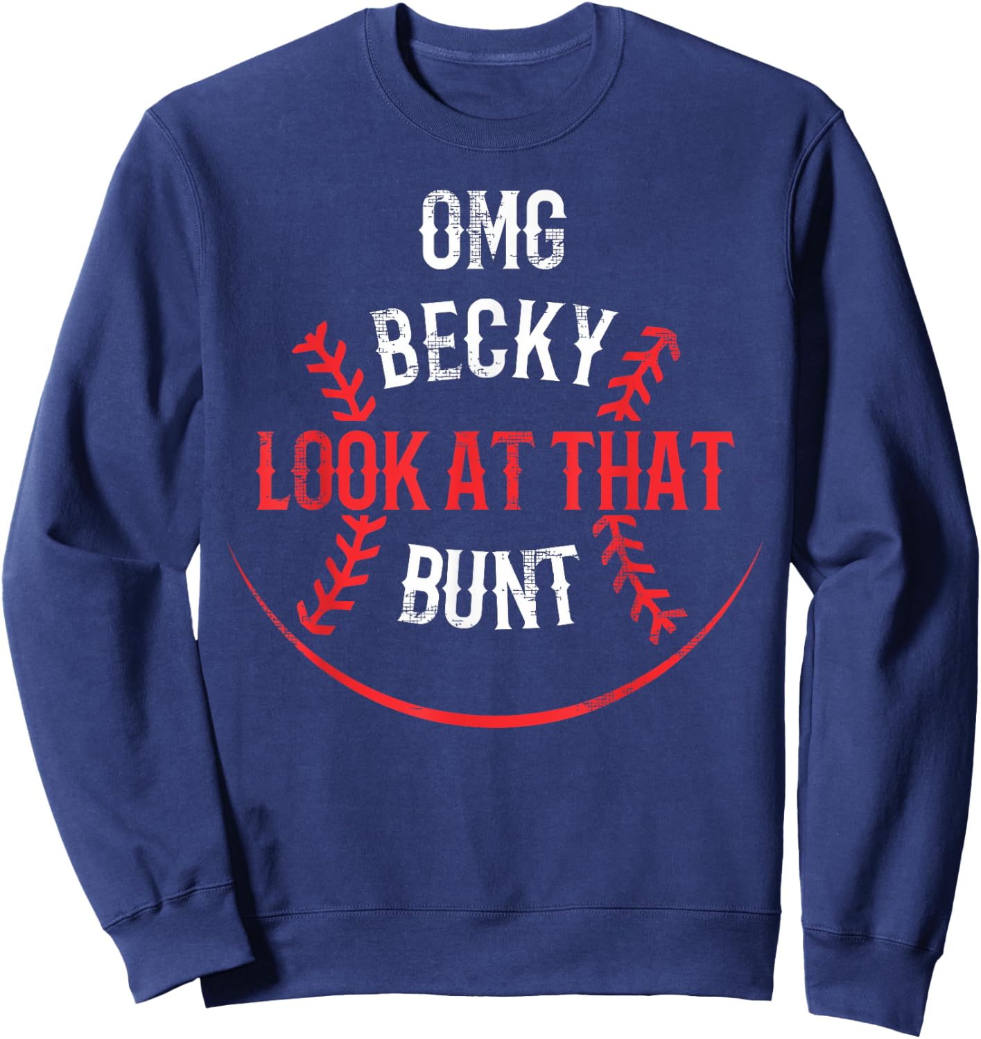 Funny OMG Becky Look At That Bunt Sweatshirt - Sweatshirt | Navy