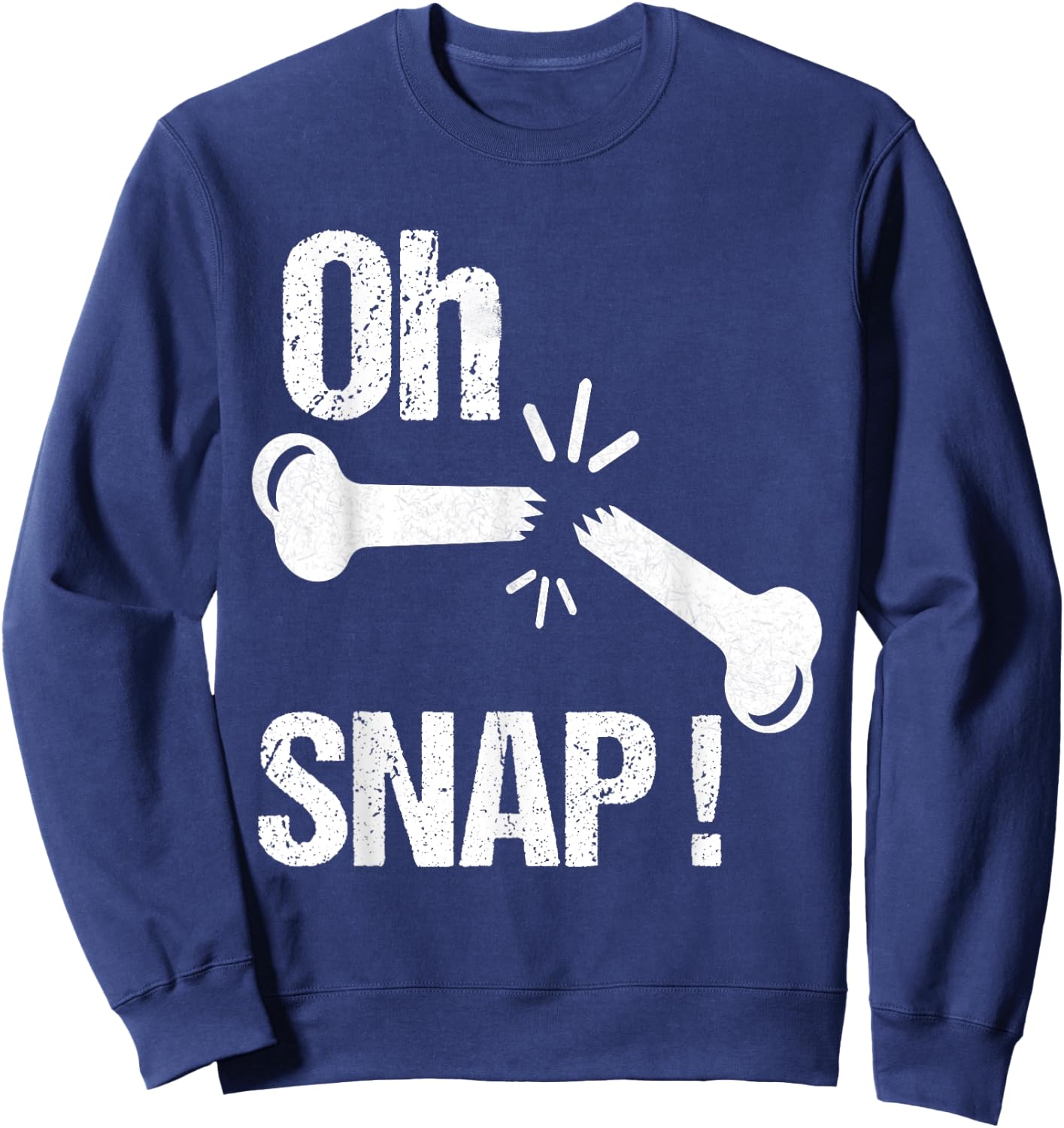 Oh Snap! Funny Broken Bone Recovery Sweatshirt - Sweatshirt | Navy