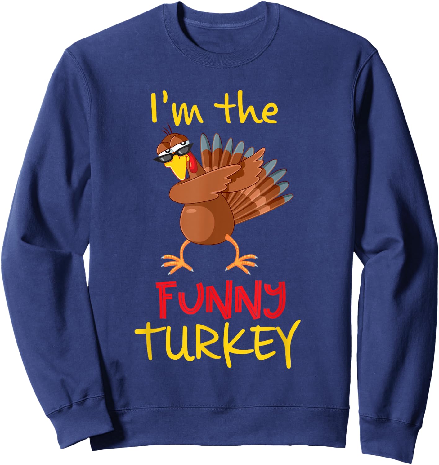 Funny Turkey Matching Family Group Thanksgiving Party Sweatshirt - Sweatshirt | Navy