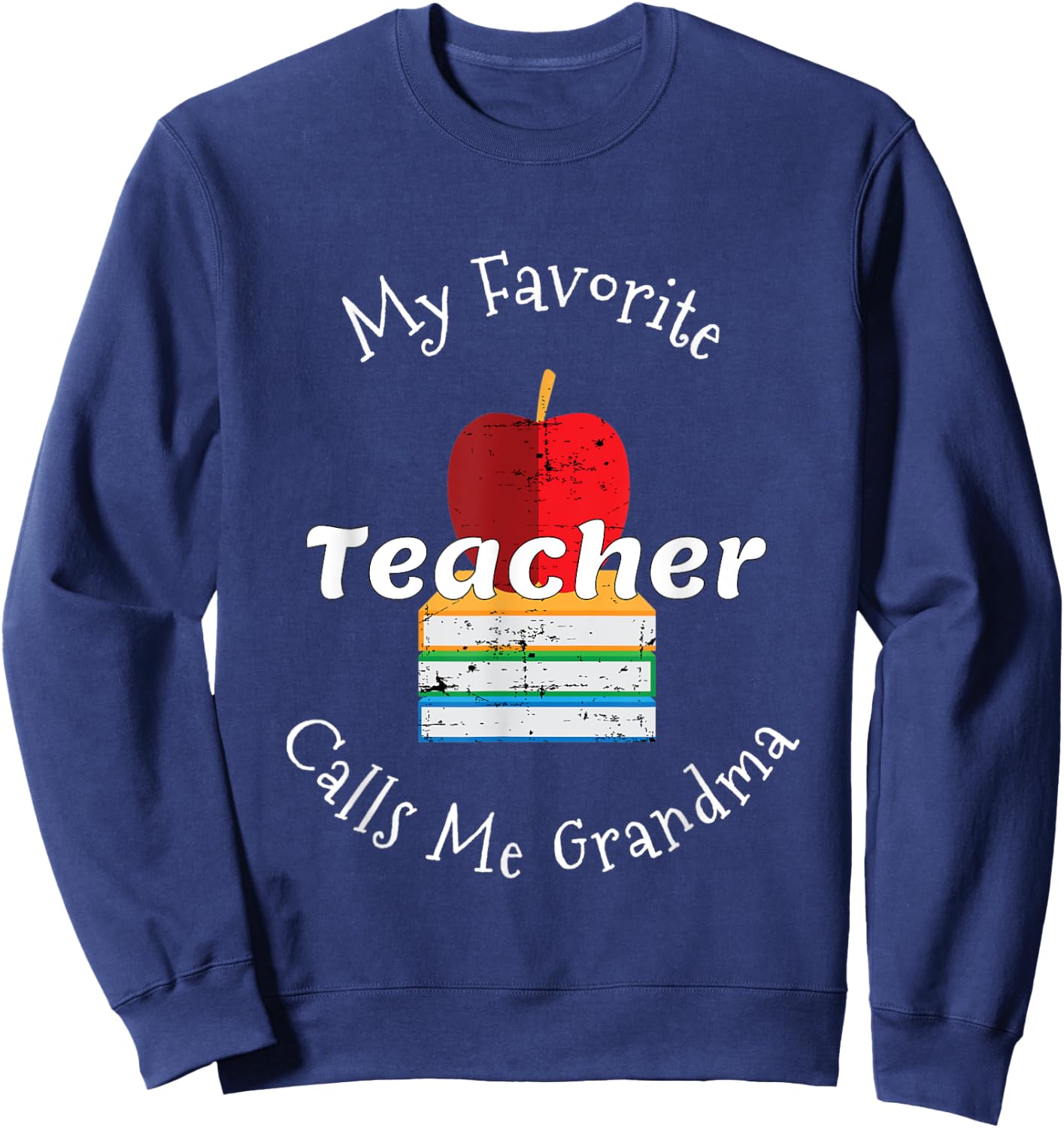 My Favorite Teacher Calls Me Grandma Shirt Mother's Day Gift Sweatshirt - Sweatshirt | Navy