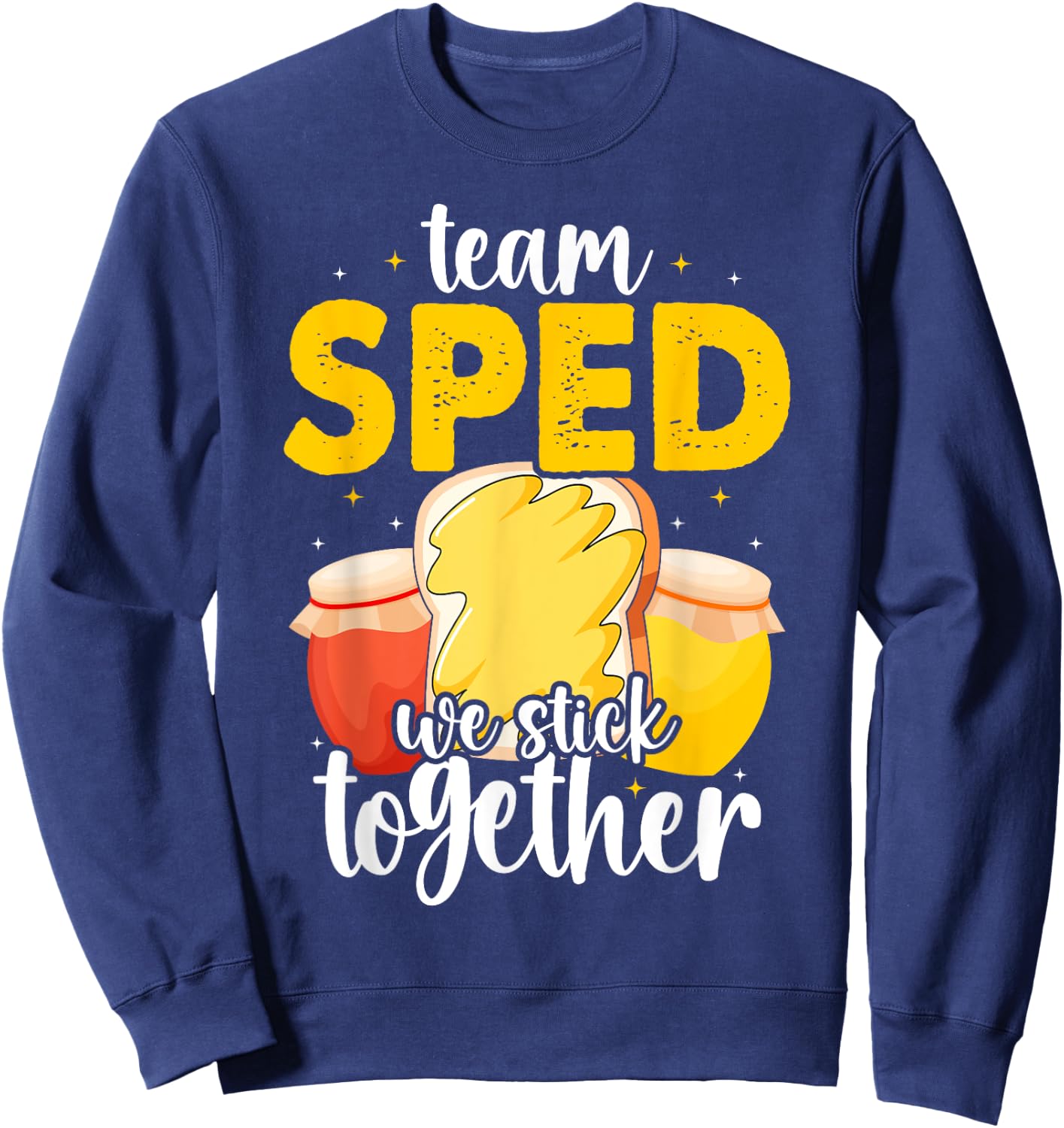 Team Sped We Stick Together Bread Jam Teacher Student Sweatshirt - Sweatshirt | Navy