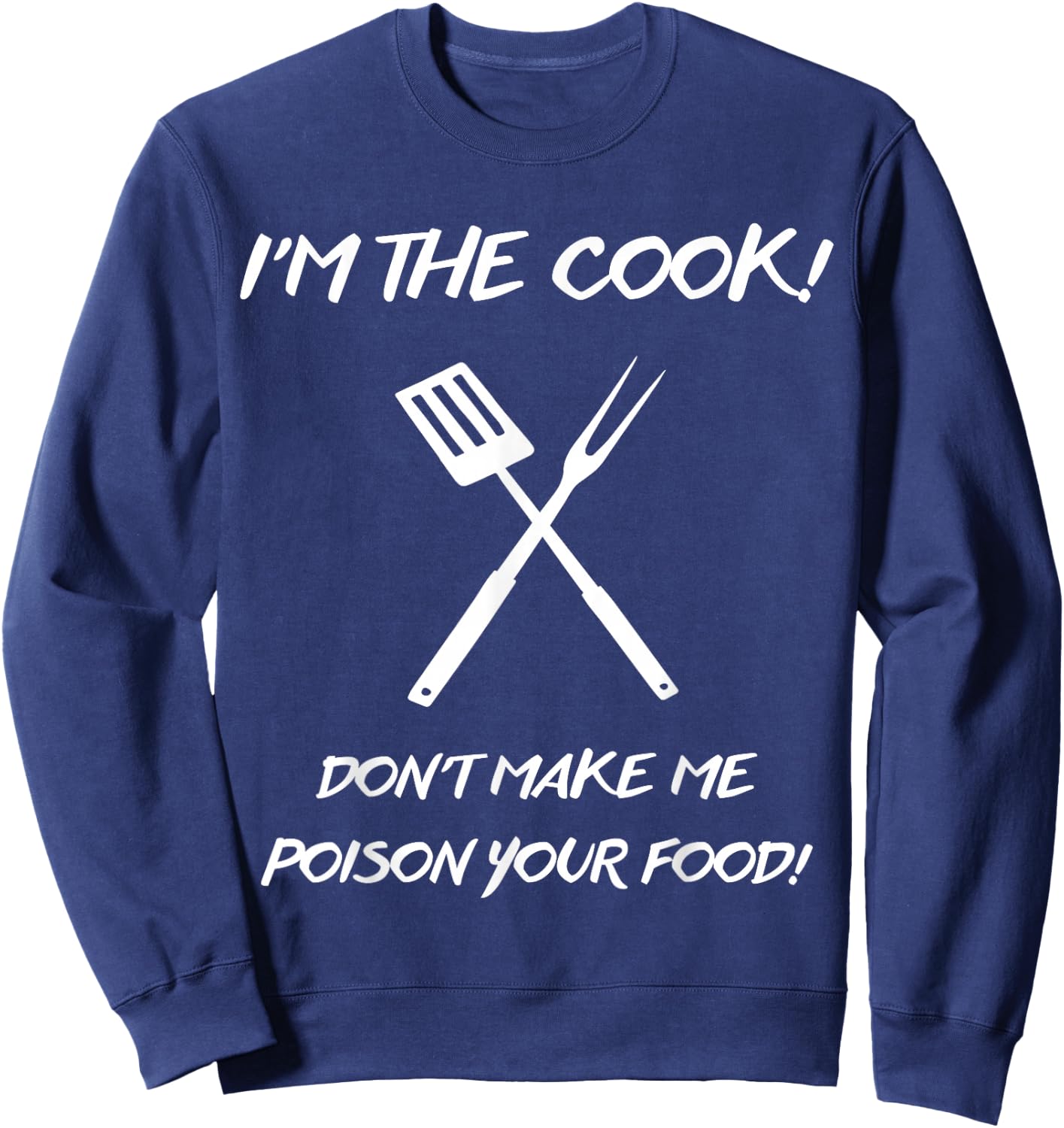 I'm the Cook Don't make me poison your food Sweatshirt - Sweatshirt | Navy