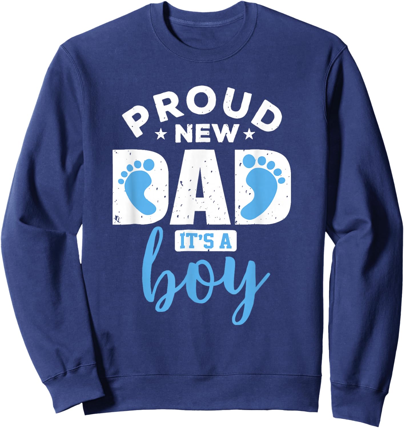 Proud New Dad It's A Boy Promoted to Daddy Gift Sweatshirt - Sweatshirt | Navy