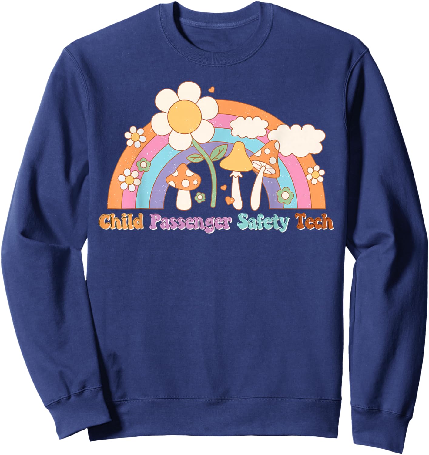 Rainbow Floral Child Passenger Safety Tech CPS CPST School Sweatshirt - Sweatshirt | Navy