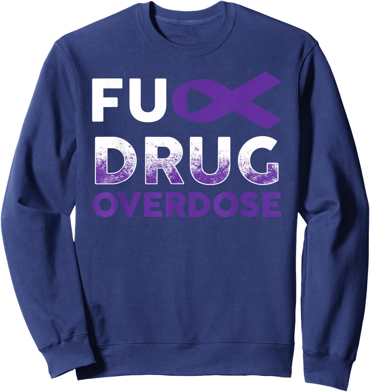 Support Warrior Survivor Gifts- Fuck Drug Overdose Awareness Sweatshirt - Sweatshirt | Navy
