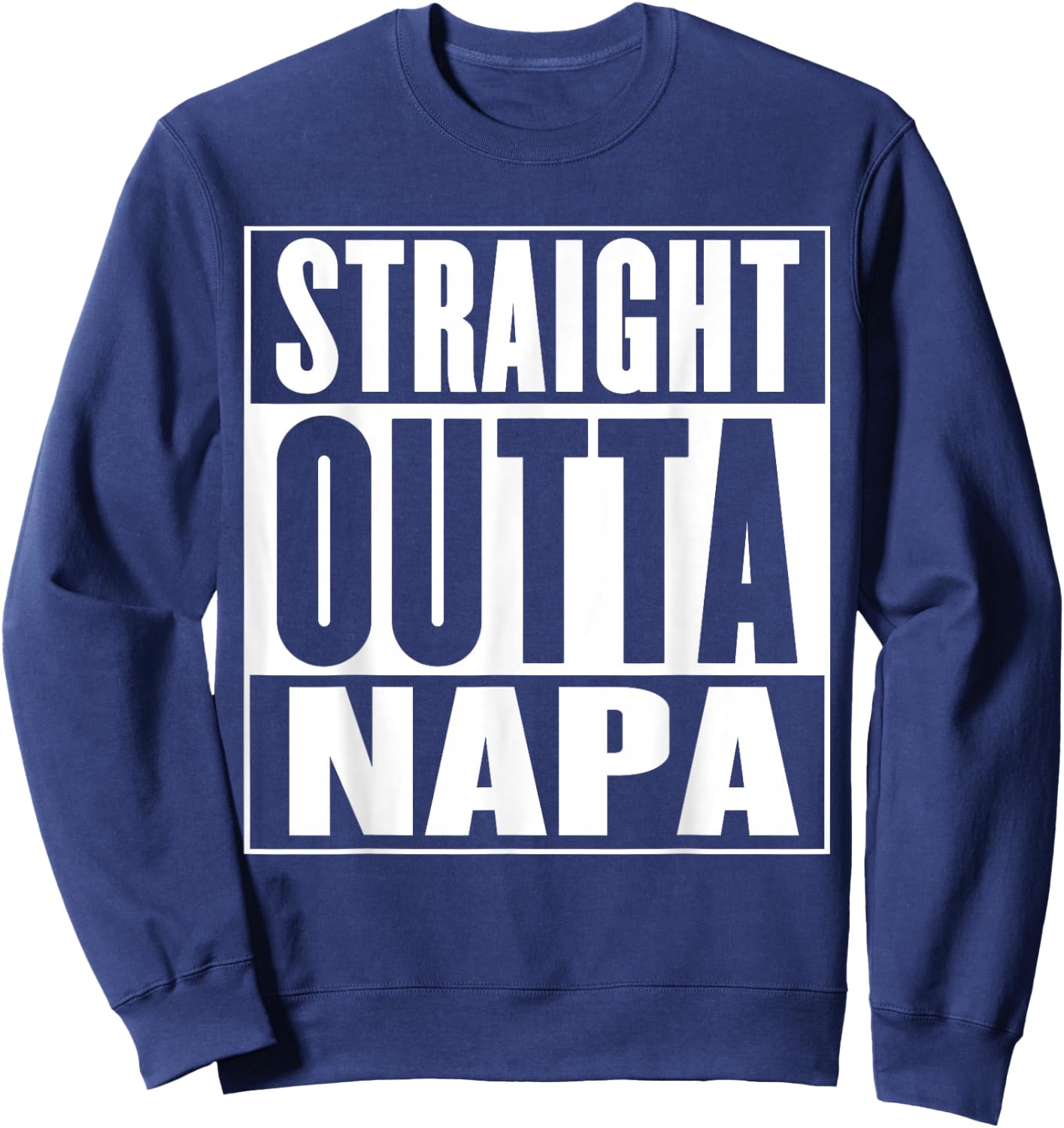 Napa - Straight Outta Napa Sweatshirt - Sweatshirt | Navy