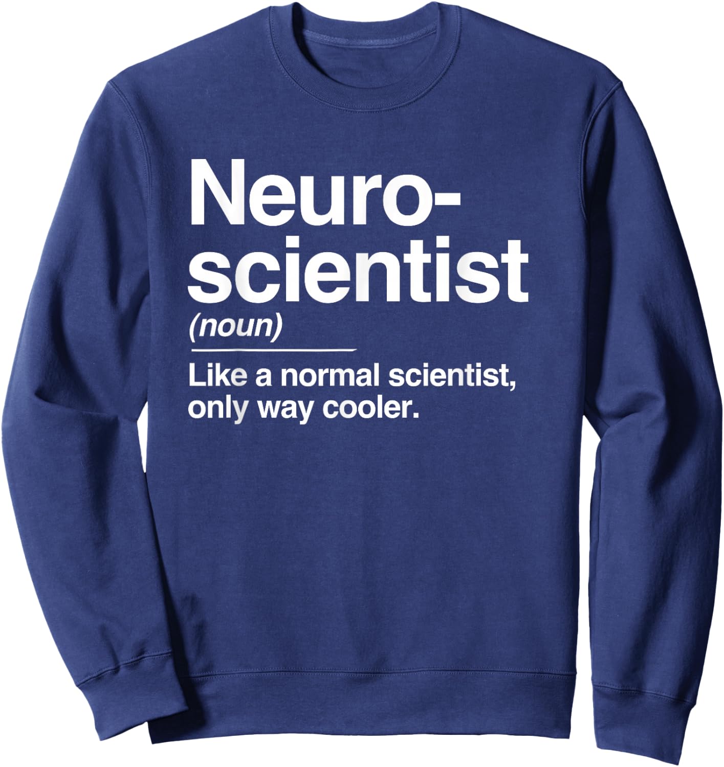 Neuroscientist Definition Normal Only Cooler Scientist Gift Sweatshirt - Sweatshirt | Navy