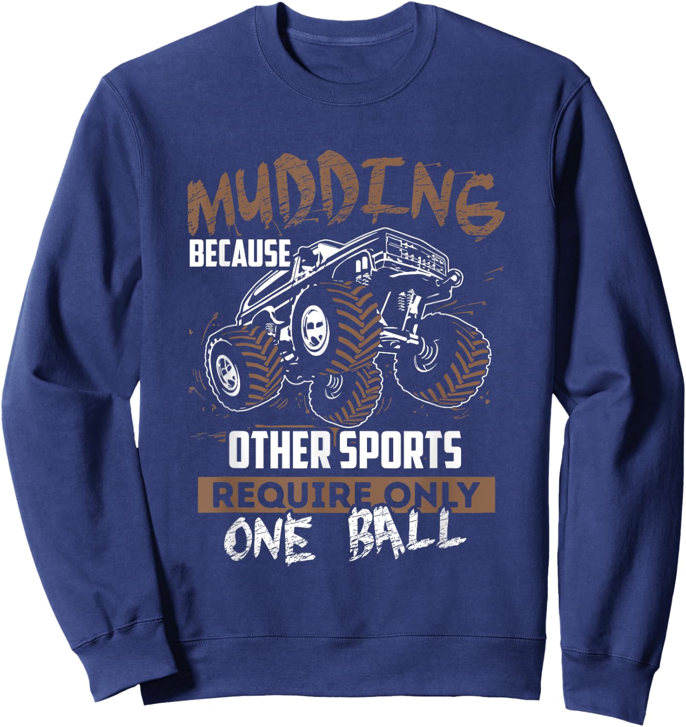 "Mudding" Funny Four Wheeling Off Road Truck Sweatshirt - Sweatshirt | Navy