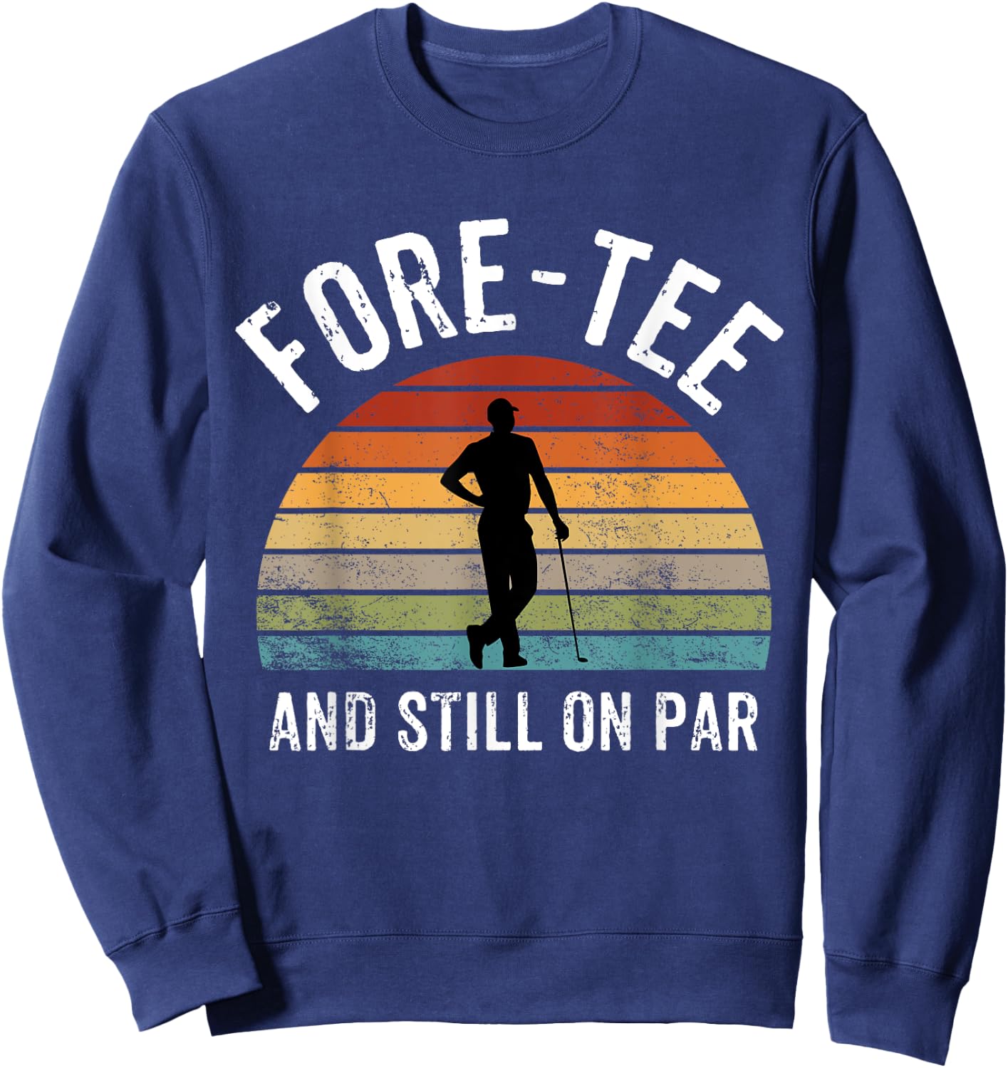 For- and Still on Par Forty 40th Birthday Sweatshirt - Sweatshirt | Navy
