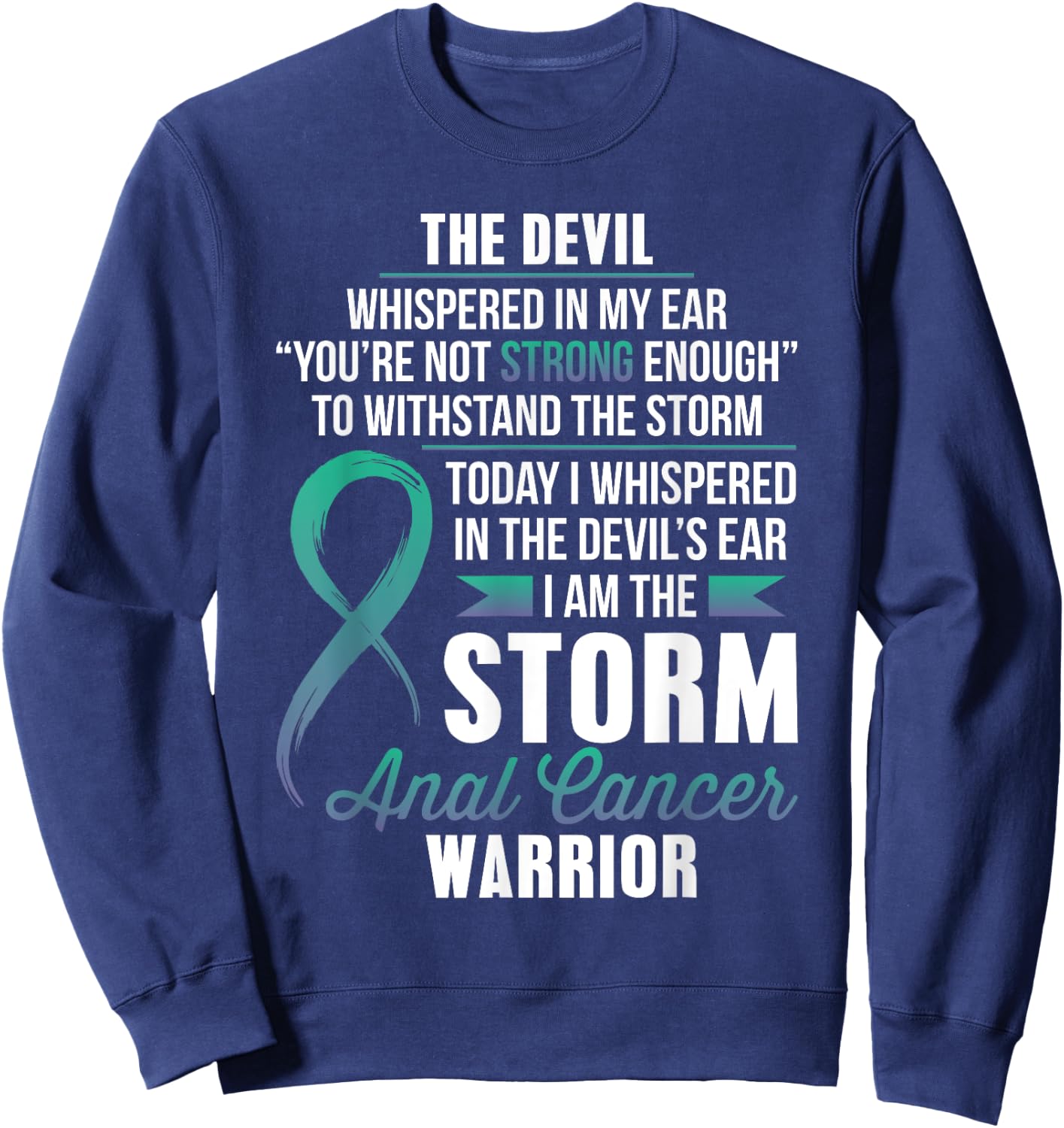 ANAL Cancer Warrior - I am the Storm Sweatshirt - Sweatshirt | Navy