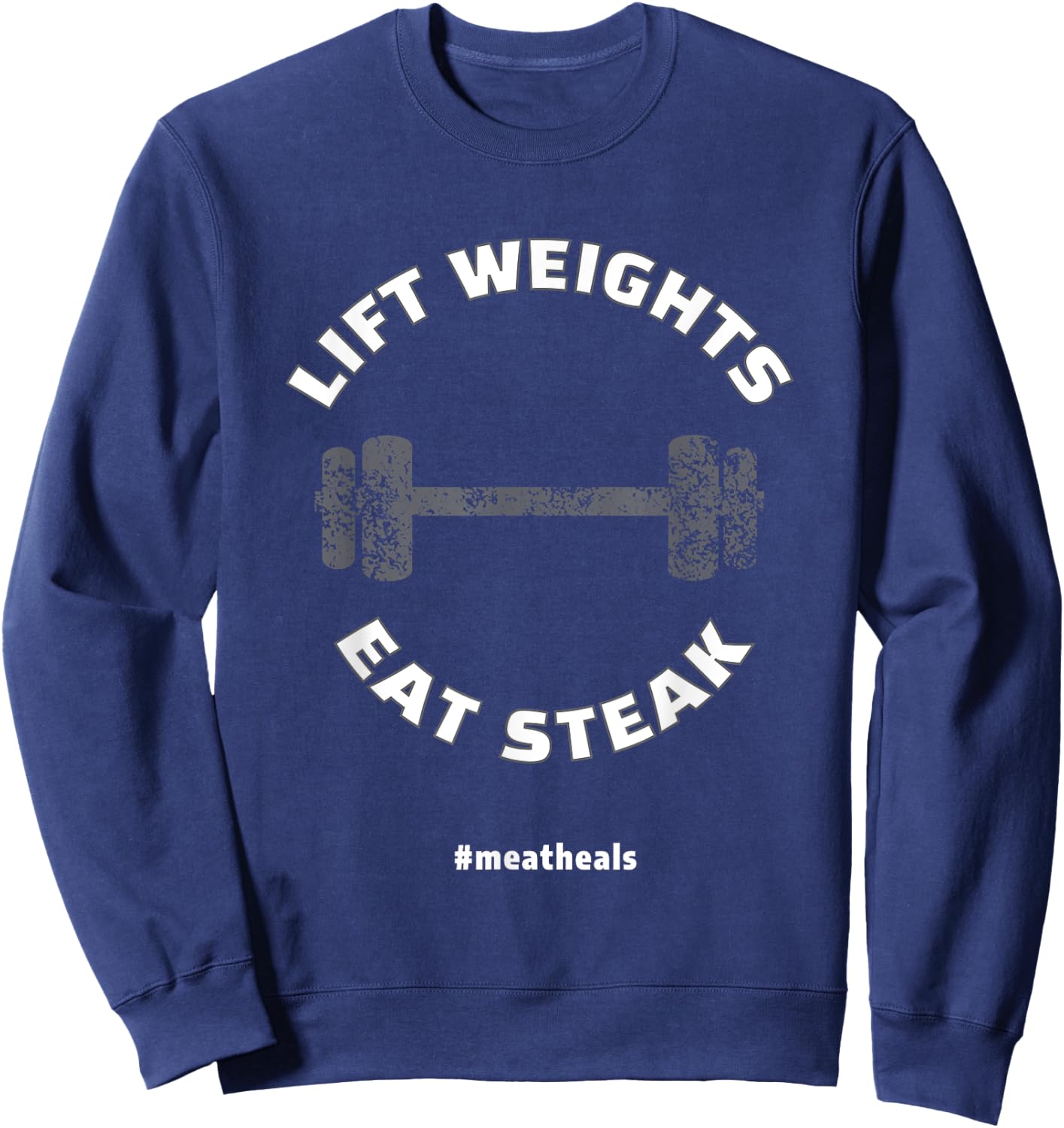 Lift Weights Eat Steak Sweatshirt - Sweatshirt | Navy