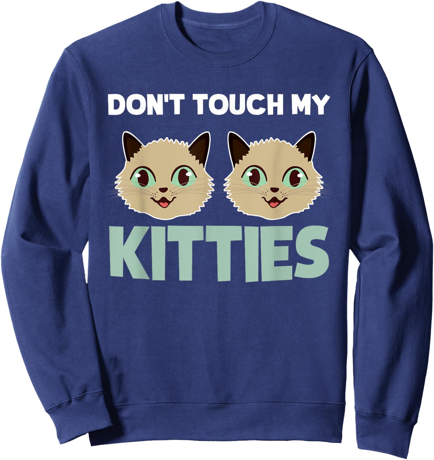 Funny Kitty Cat Shirt Don't Touch My Kitties Men Women Girls Kids Sweatshirt - Sweatshirt | Navy