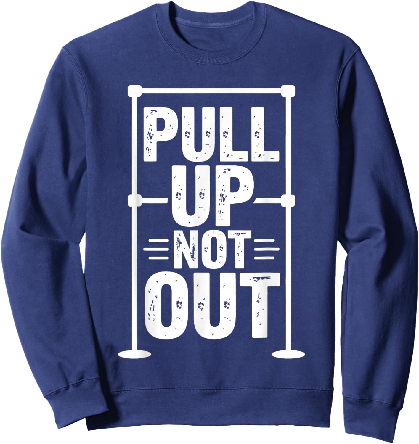 Pull Up Not Out Funny Vintage Retro Fitness Men Gym Sweatshirt - Sweatshirt | Navy