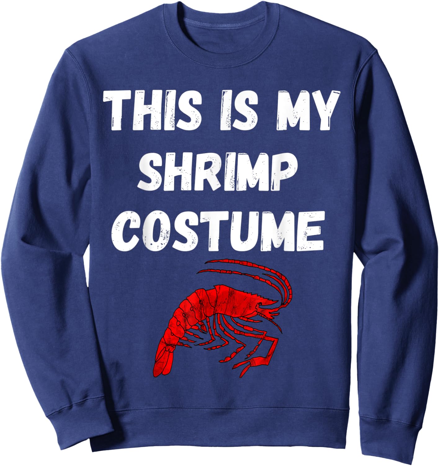 This Is My Shrimp Costume Seafood Boil Shrimping Sweatshirt - Sweatshirt | Navy