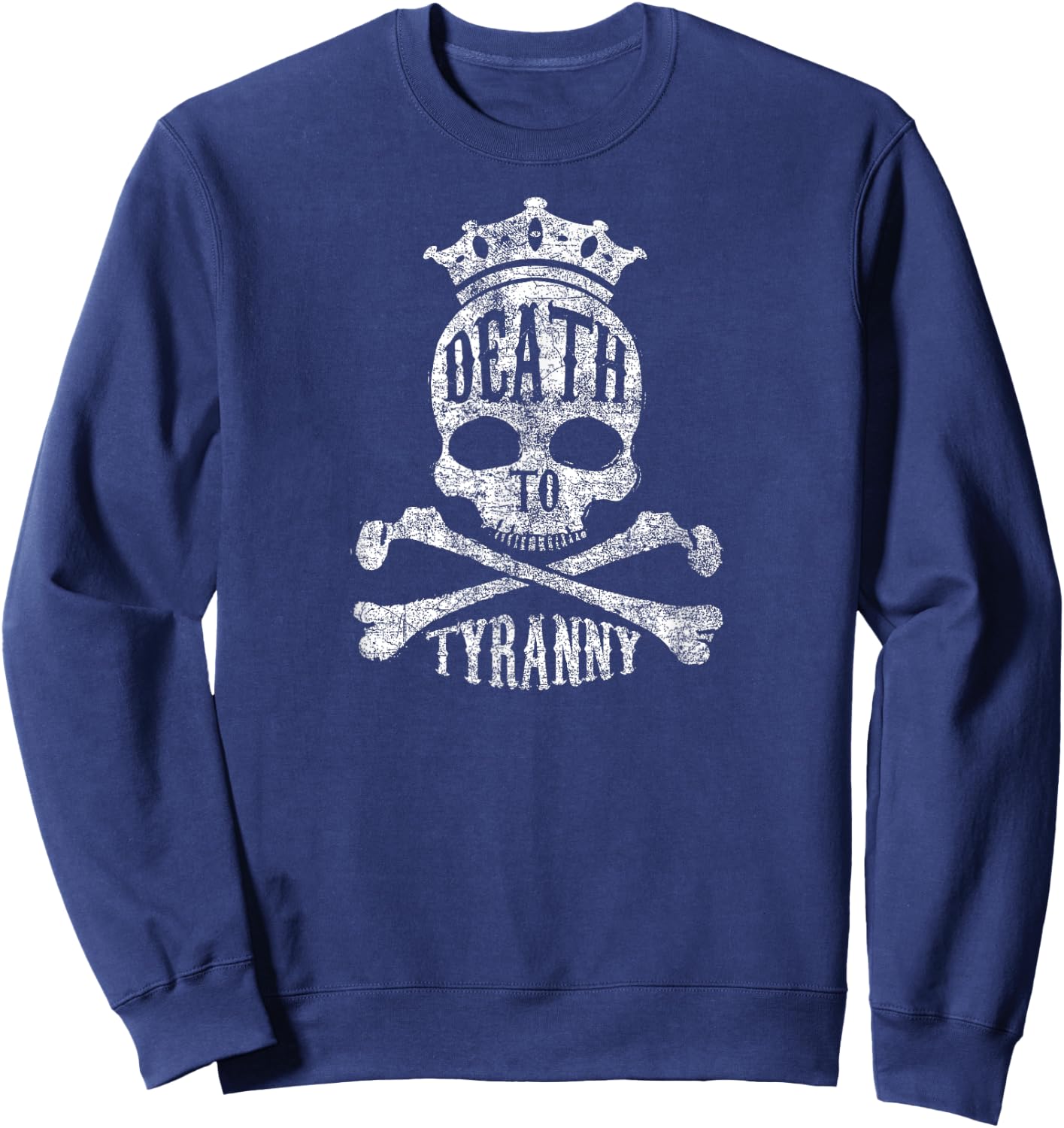 Death To Tyranny No More Royals Skull Bones Crown Sweatshirt - Sweatshirt | Navy