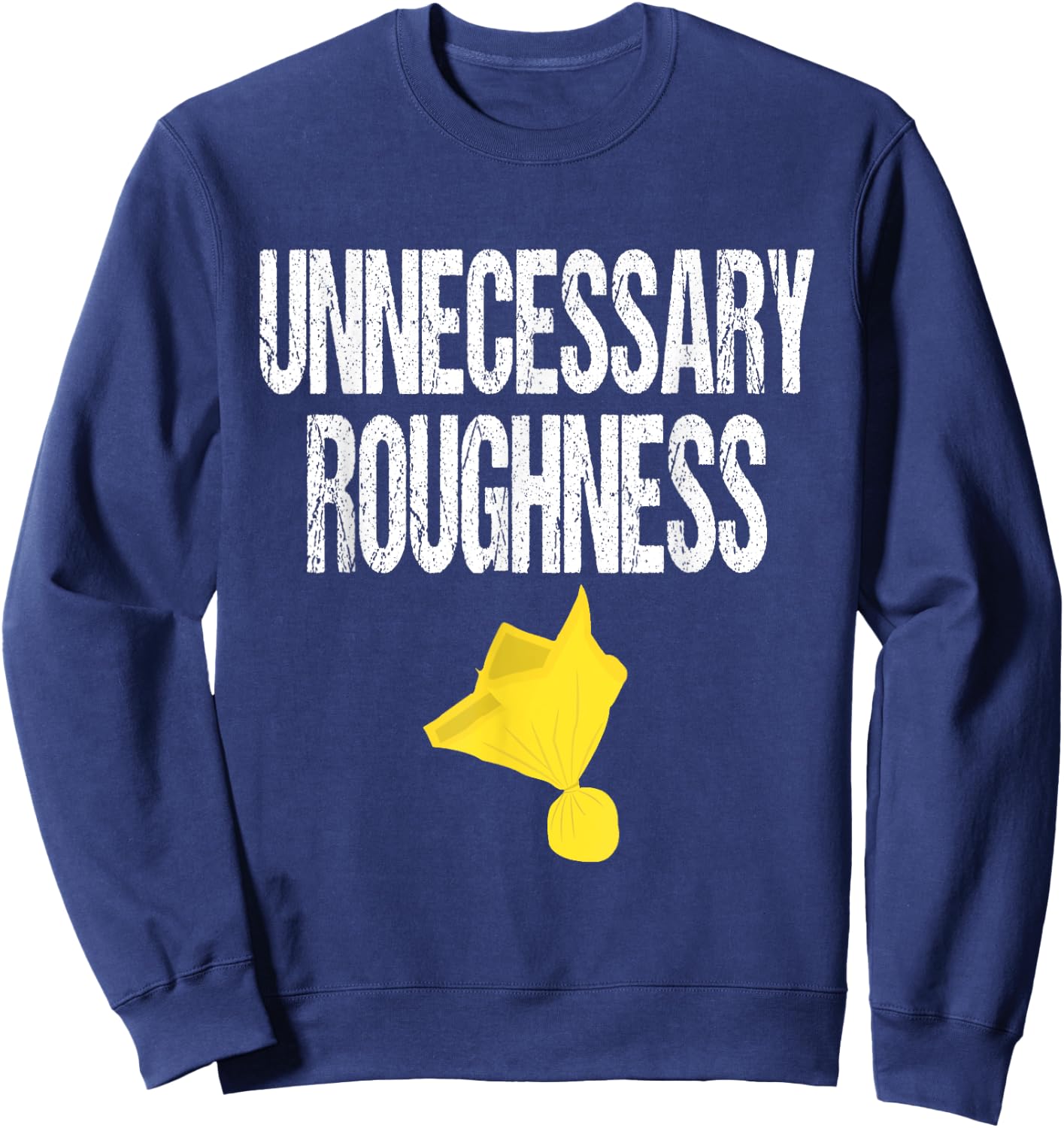 Unnecessary Roughness Football Team Yellow Penalty Flag Sweatshirt - Sweatshirt | Navy