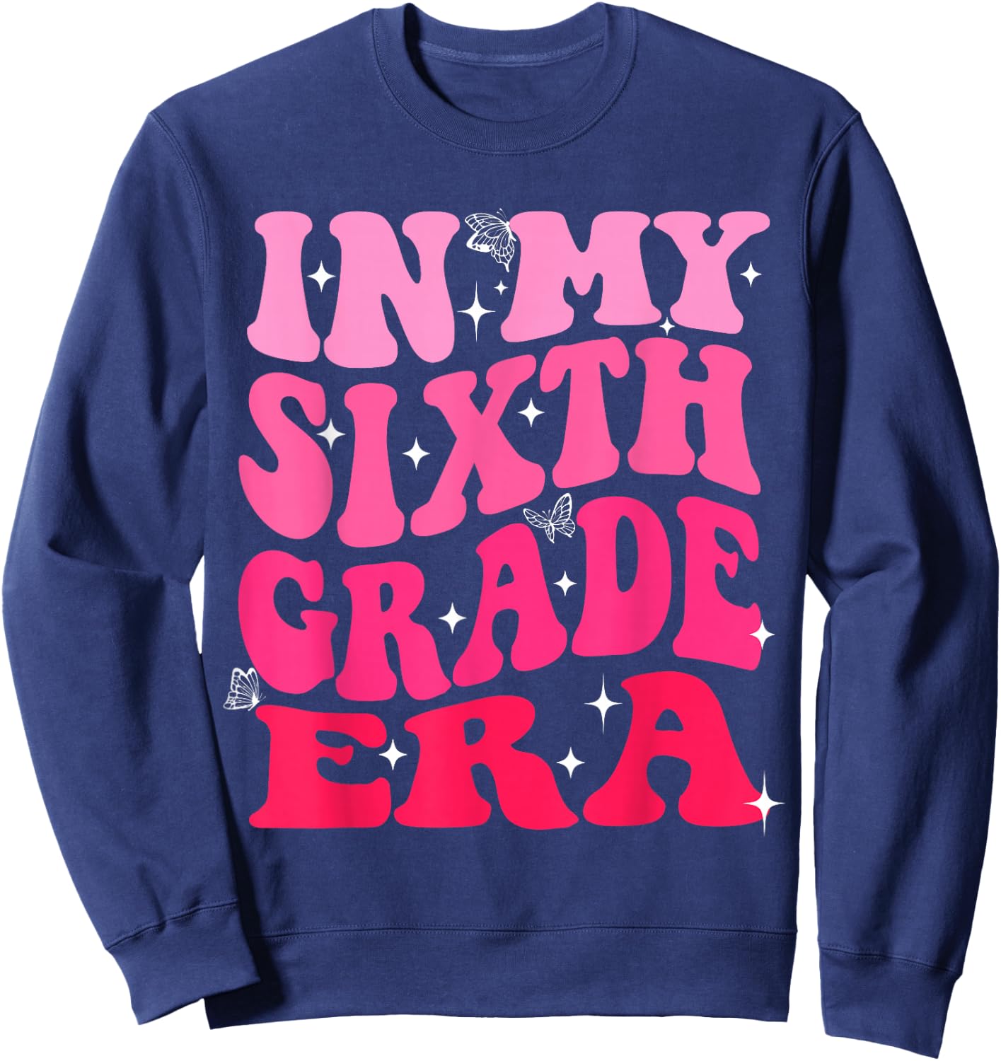 In My Sixth Grade Era Pink Girl Back To School 6th Grade Era Sweatshirt - Sweatshirt | Navy