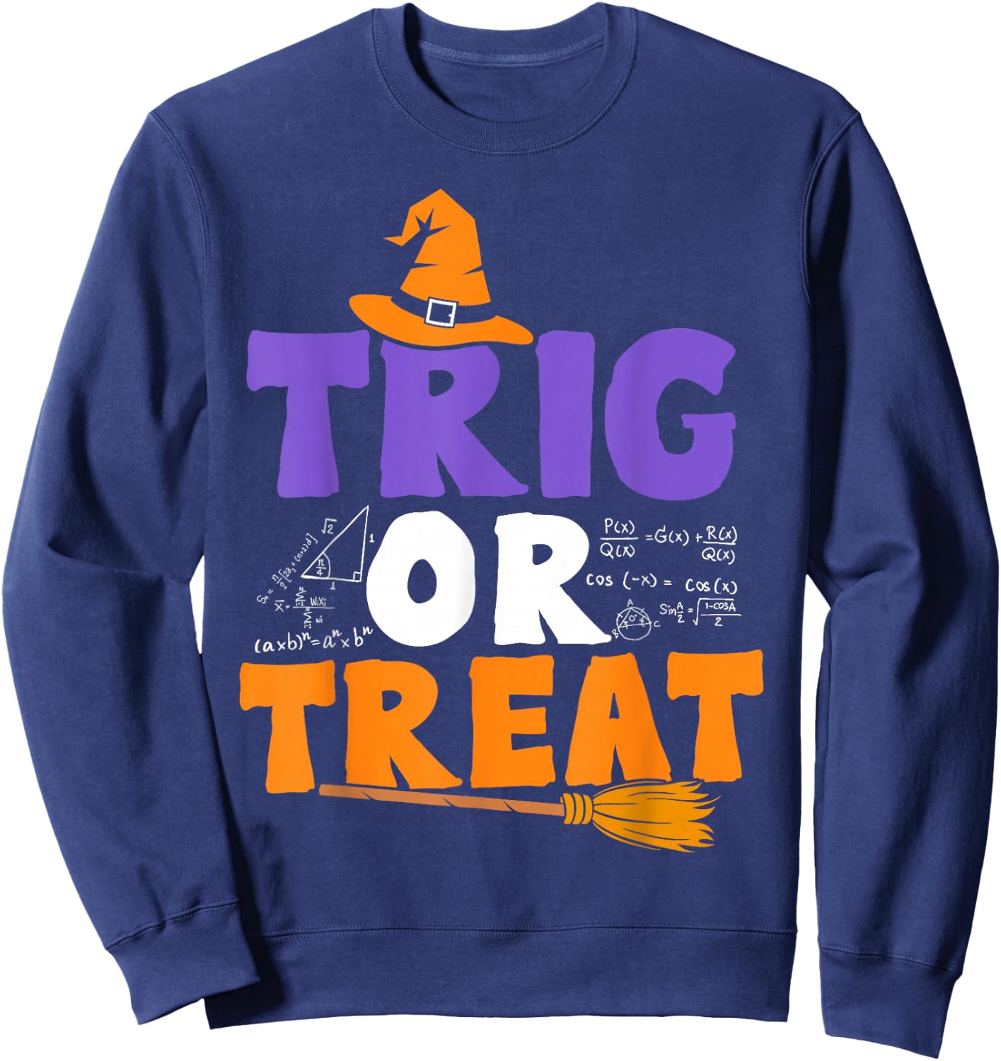 Halloween Math Teacher Trig Or Treat Student School College Sweatshirt - Sweatshirt | Navy