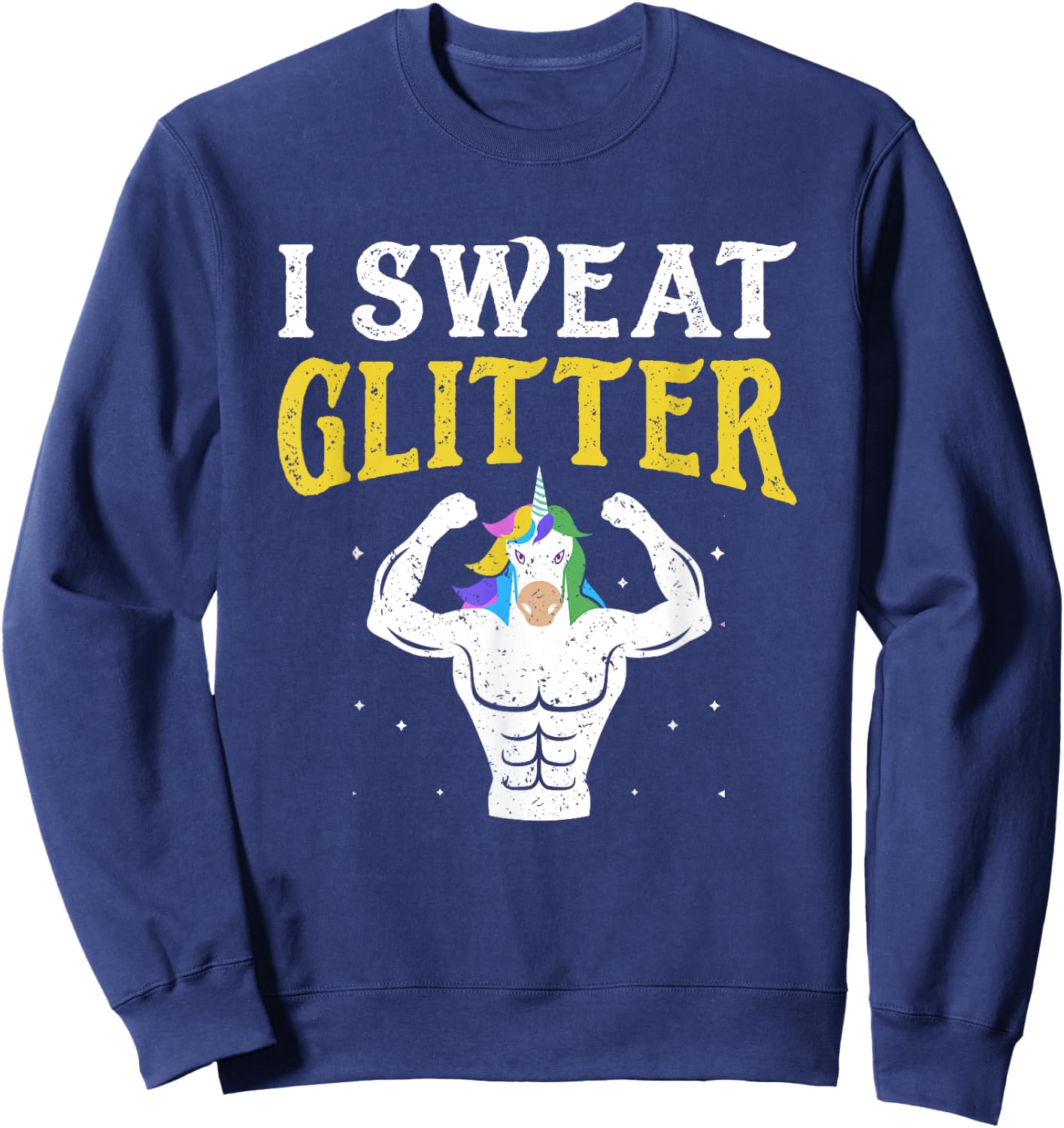 Funny Gym T Shirt, I Sweat Glitter Unicorn Workout Shirt Sweatshirt - Sweatshirt | Navy