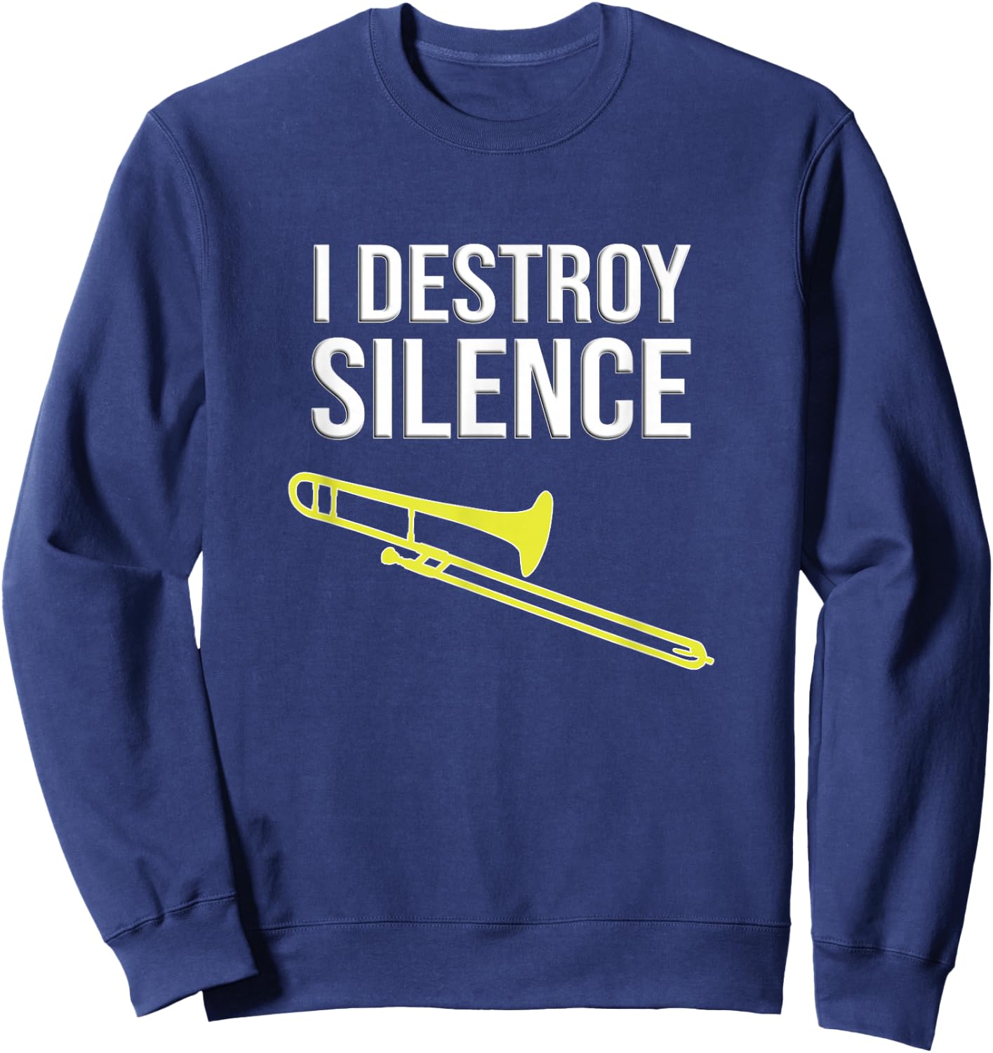 I destroy silence, Concert/ Marching Band, Funny trombone Sweatshirt - Sweatshirt | Navy