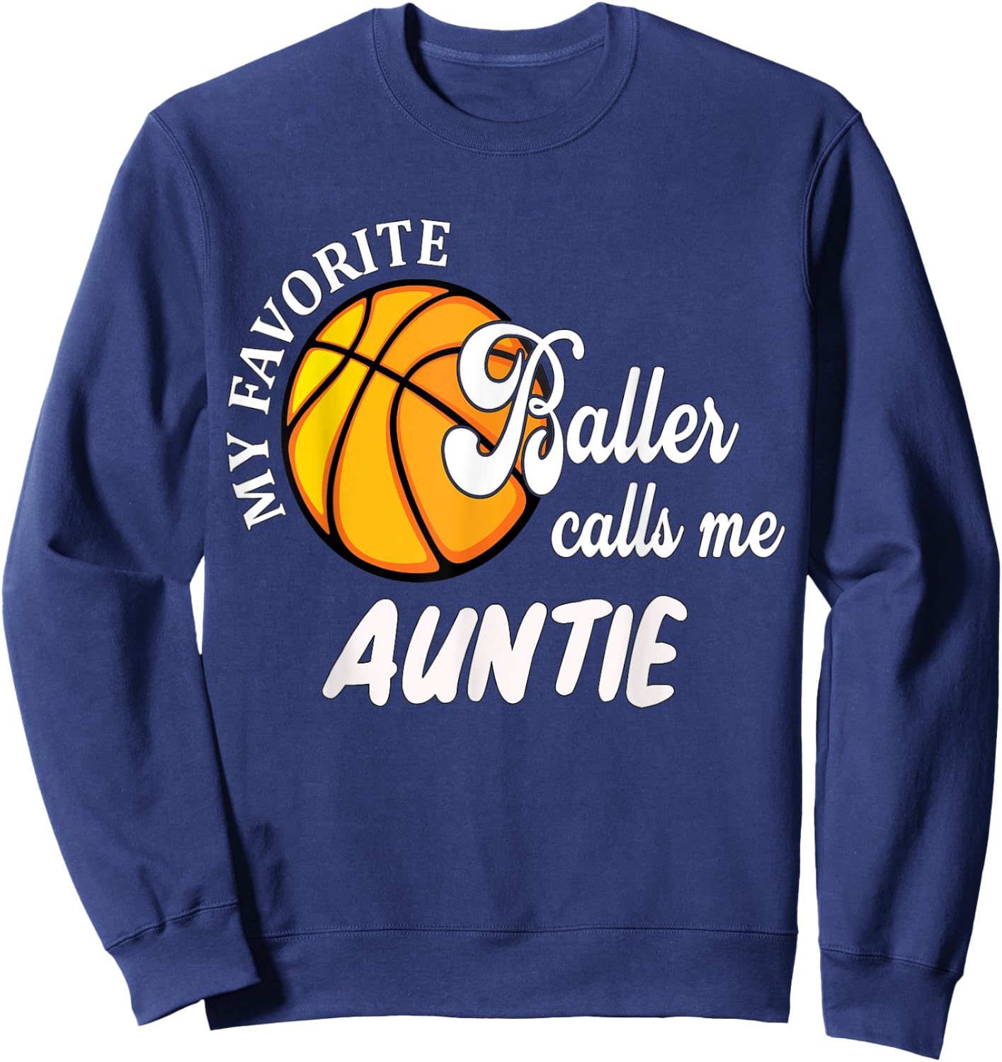 My Favorite Baller Calls Me Auntie For Niece/Nephew Sweatshirt - Sweatshirt | Navy