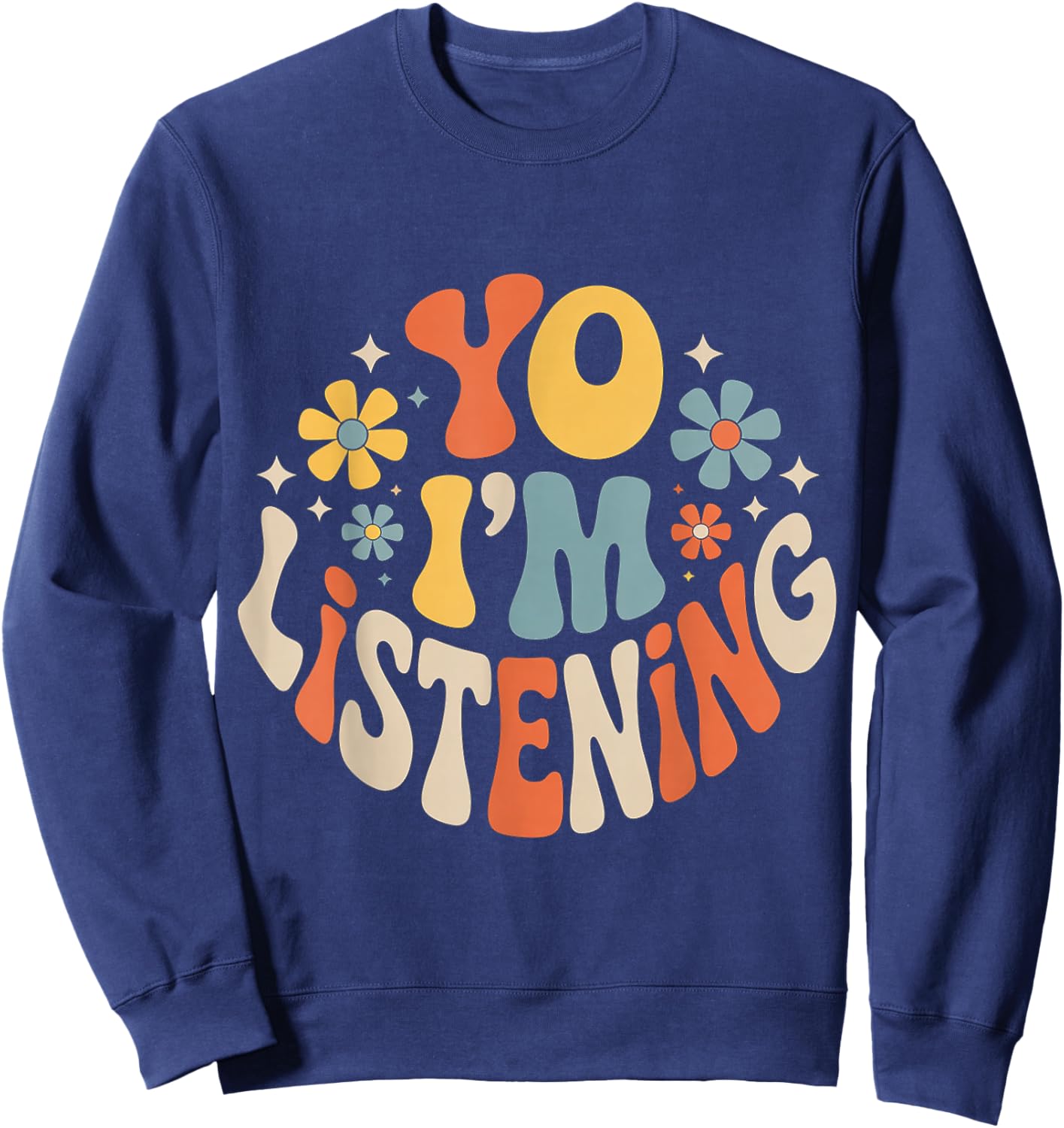 Yo I'm Listening Listener Energy Attentive Sweatshirt - Sweatshirt | Navy