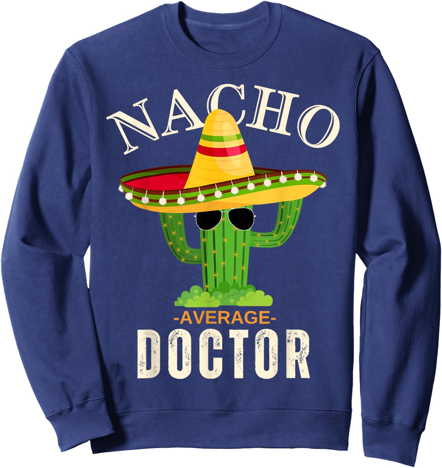 Funny Saying Vintage Nacho Average Doctor Matching Men Women Sweatshirt - Sweatshirt | Navy