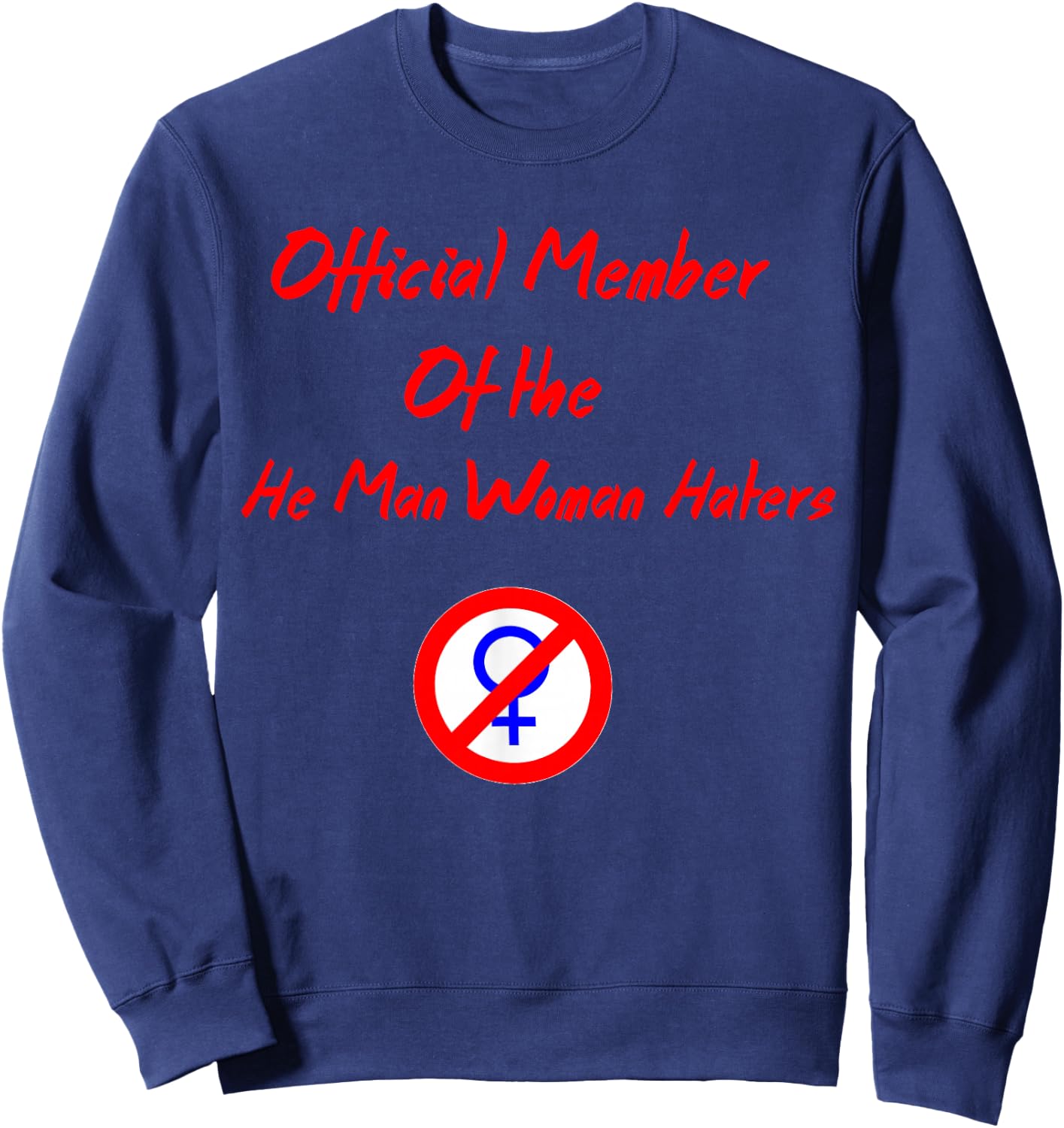 Official Member of the He Man Woman Haters Club Sweatshirt - Sweatshirt | Navy