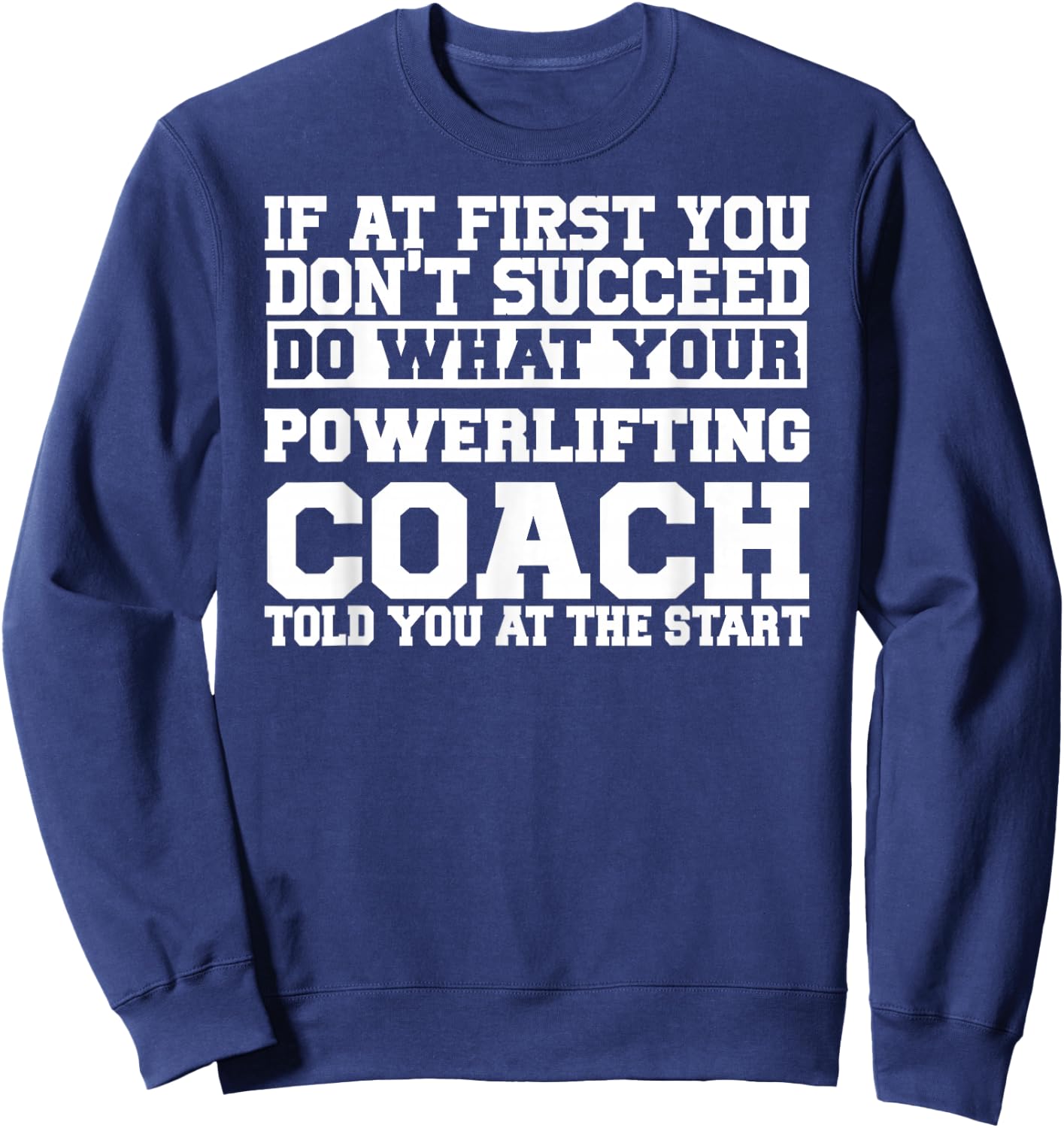 for Powerlifting Coaches - Do What Your Powerlifting Sweatshirt - Sweatshirt | Navy