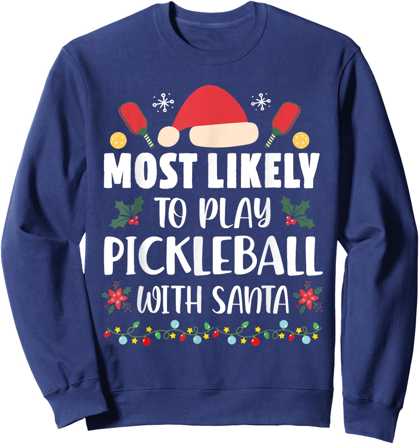 Most Likely To Play Pickleball With Santa Family Christmas Sweatshirt - Sweatshirt | Navy