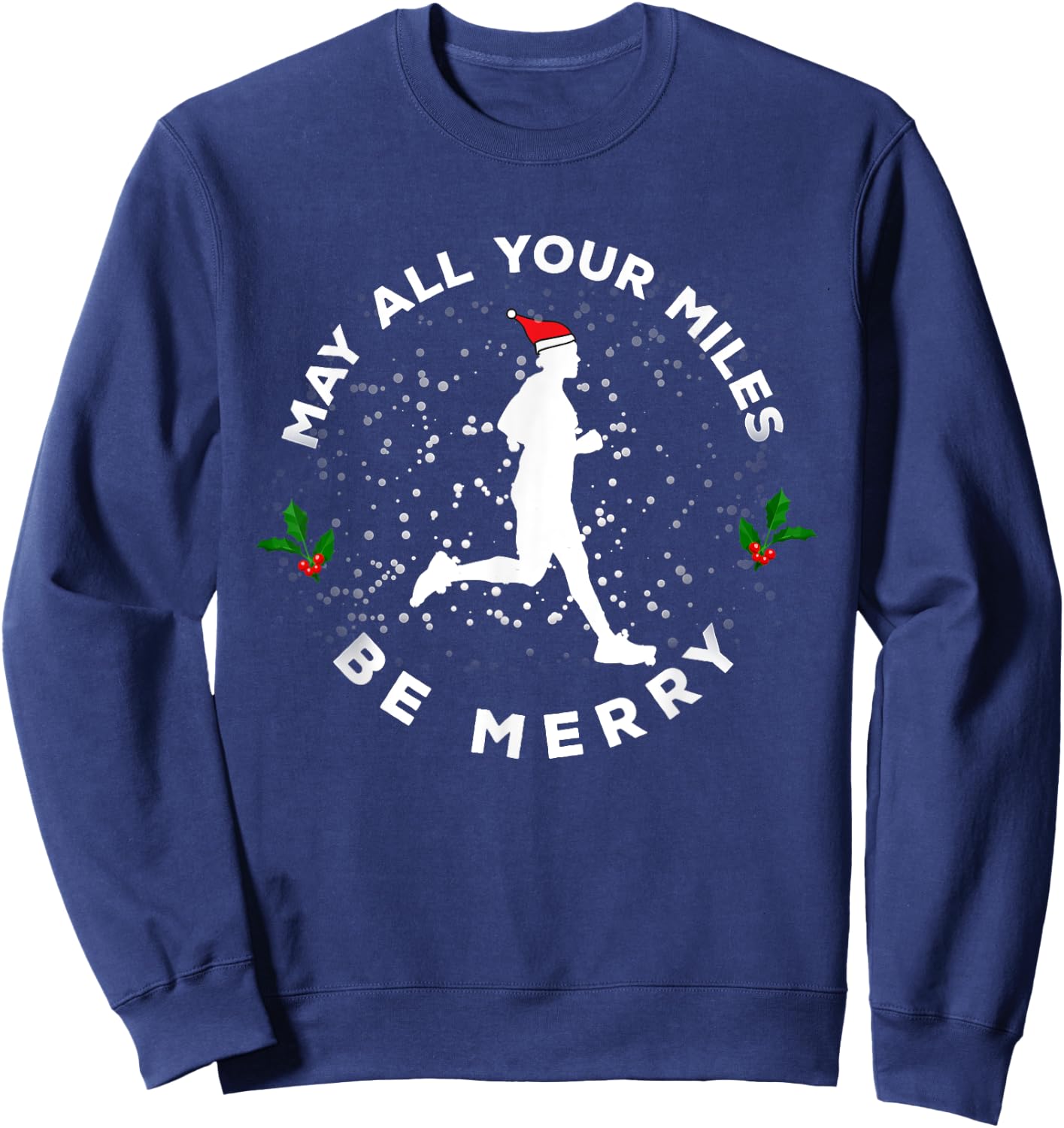 May All Your Miles Be Merry Running Gift Christmas Sweatshirt - Sweatshirt | Navy