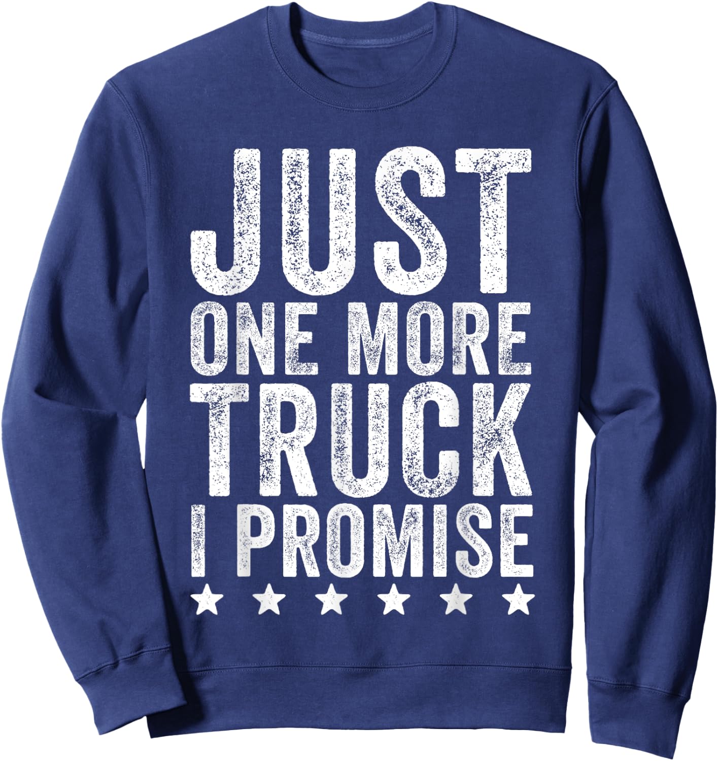Just One More Truck I Promise - Truck Lover Gift Sweatshirt - Sweatshirt | Navy
