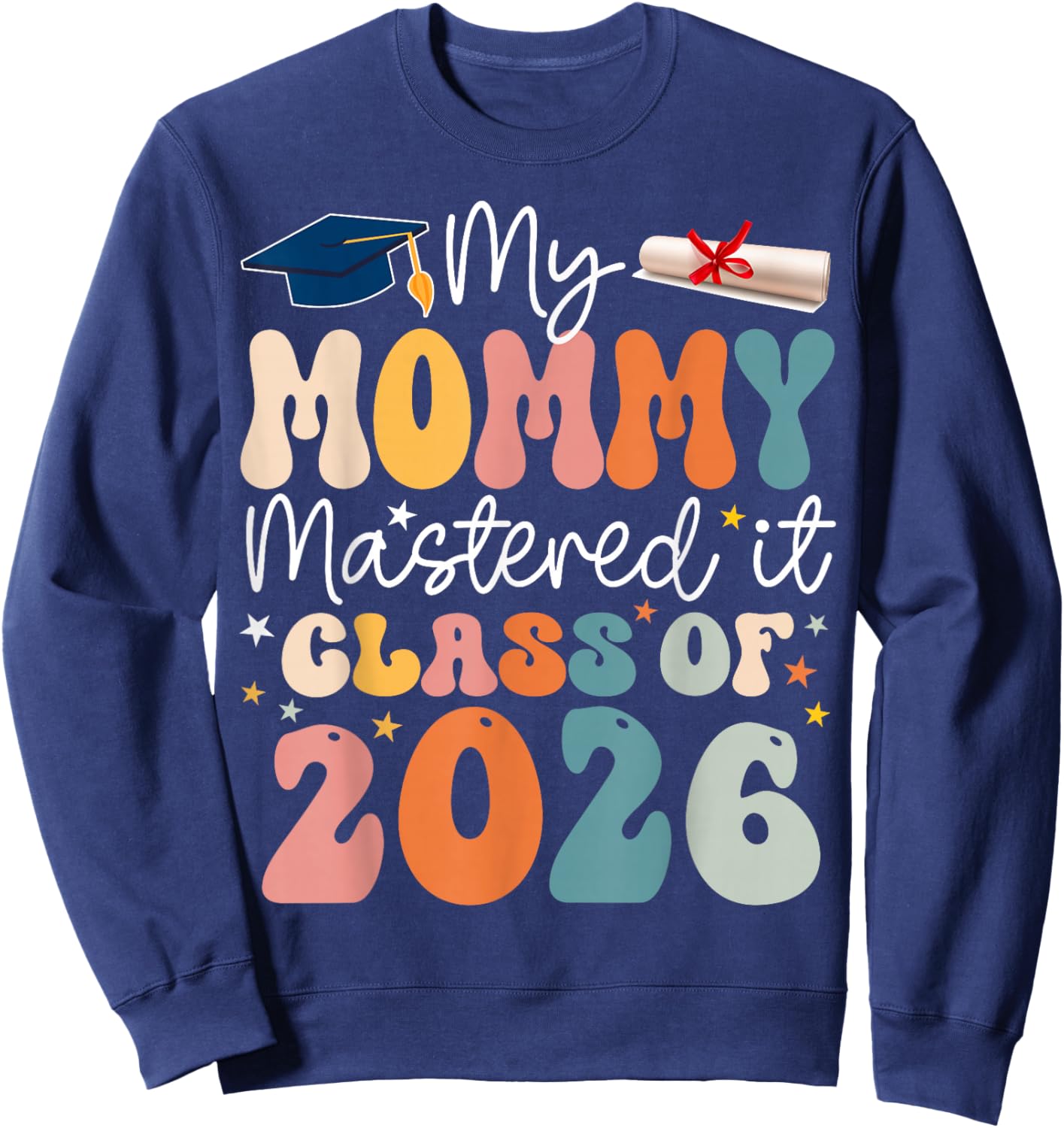 Masters Graduation My Mommy Mastered It Class of 2026 Sweatshirt - Sweatshirt | Navy