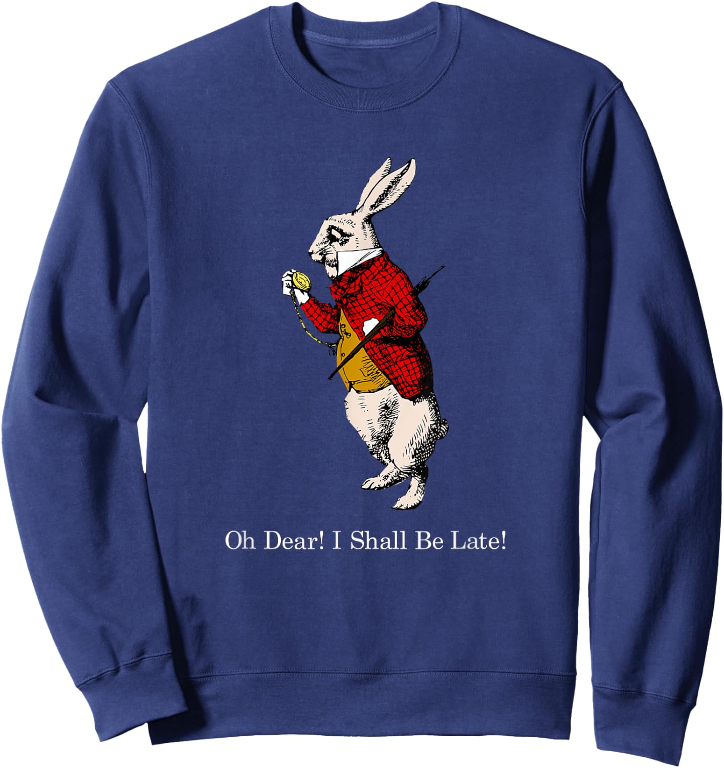 White Rabbit Oh Dear I Shall Be Late T Shirt Sweatshirt - Sweatshirt | Navy