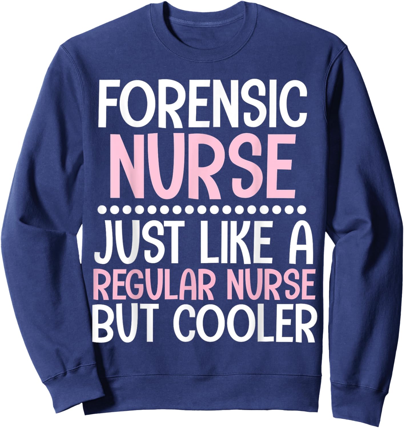 Cute forensic Nurse Funny forensics Nurse Gift Sweatshirt - Sweatshirt | Navy