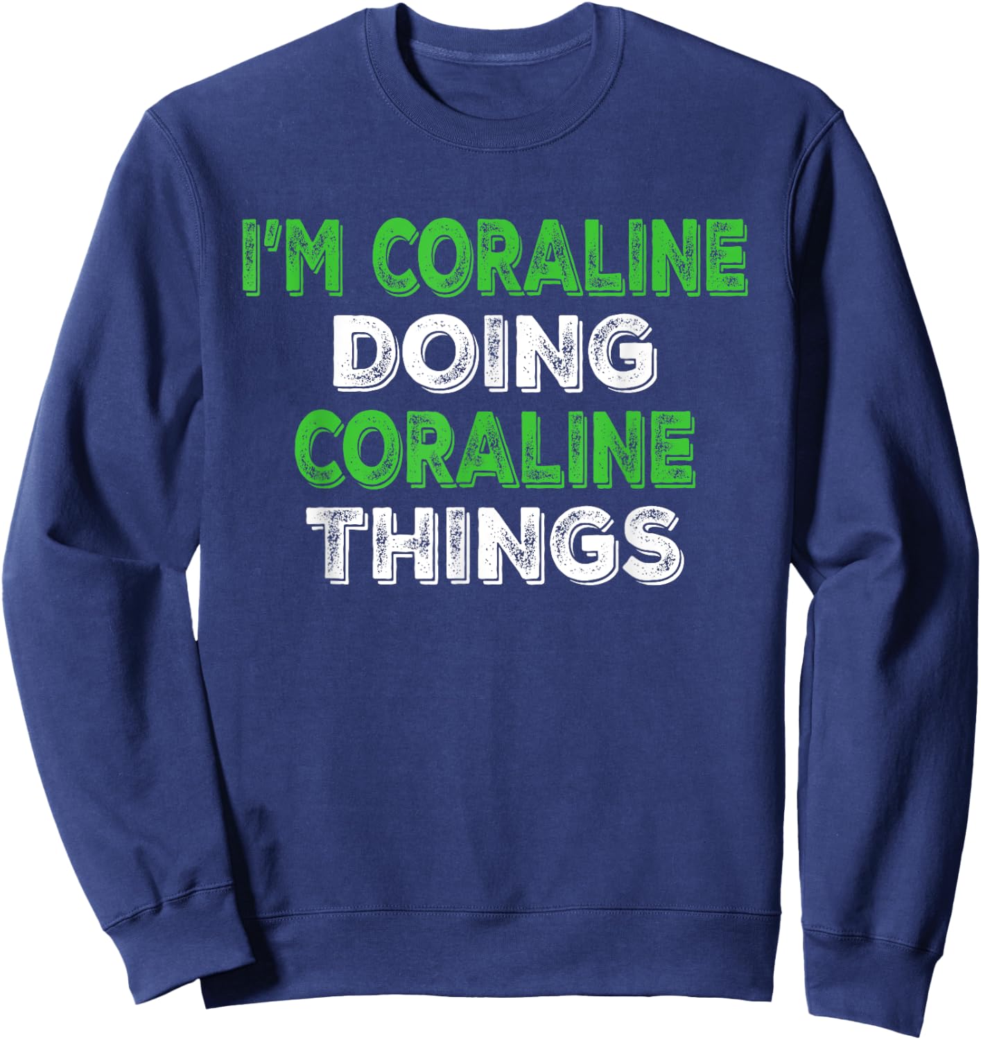 I'm Coraline Doing Coraline Things Personalized First Name Sweatshirt - Sweatshirt | Navy