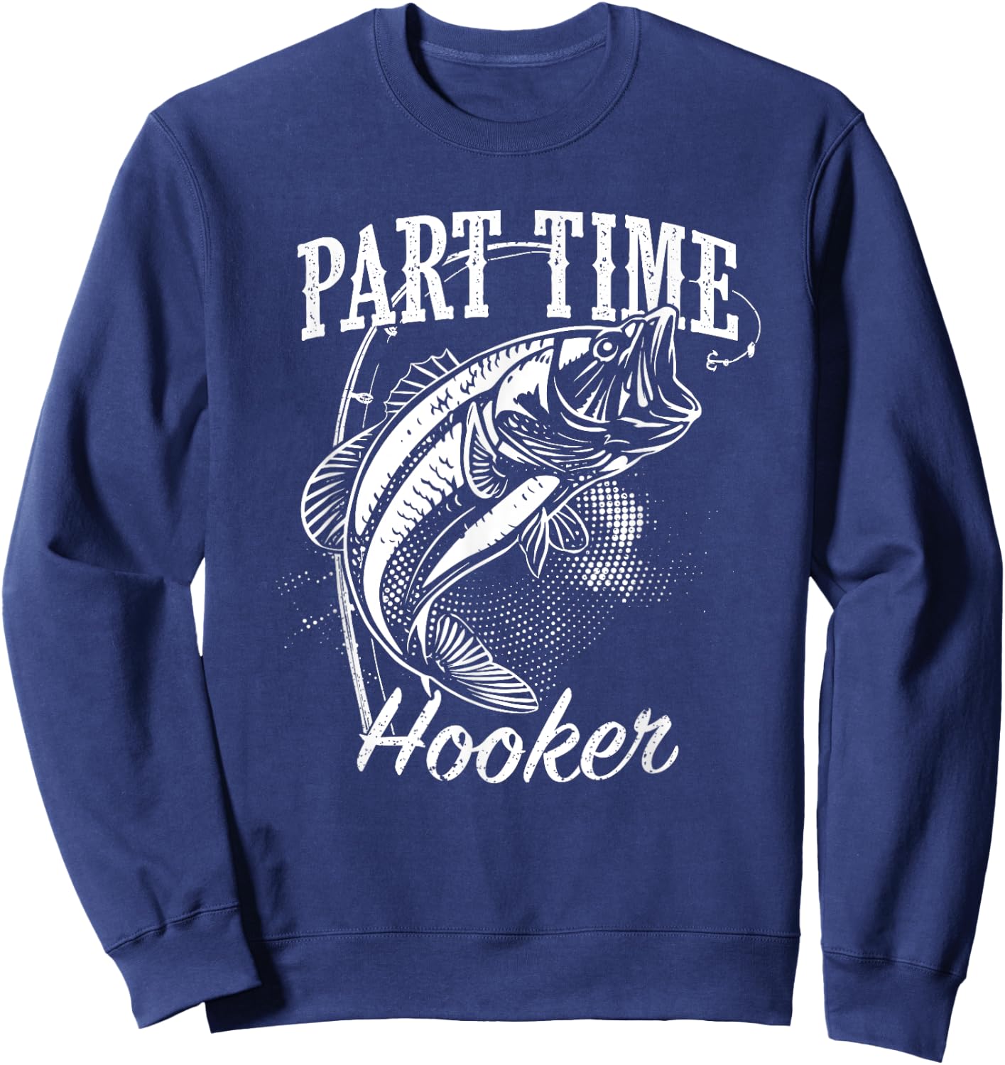 Part Time Hooker Fishing Sweatshirt - Sweatshirt | Navy
