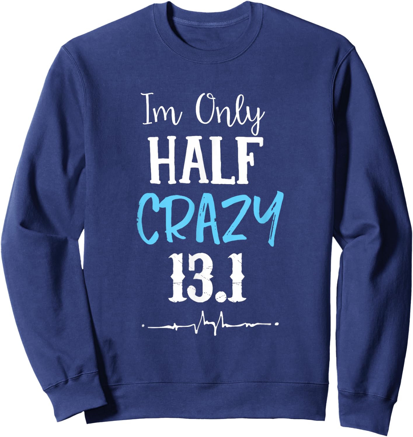 I'm Only Half Crazy 13.1 Running Sweatshirt - Sweatshirt | Navy