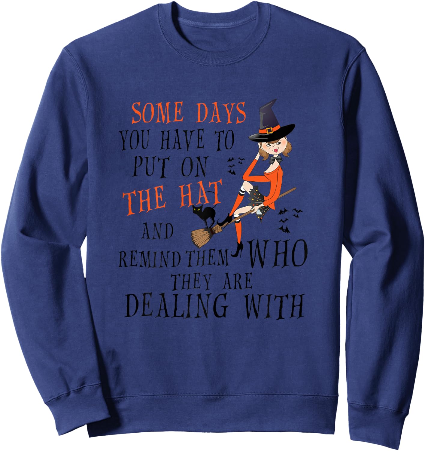Sometimes you have to put on the hat to remind them Shirt Sweatshirt - Sweatshirt | Navy