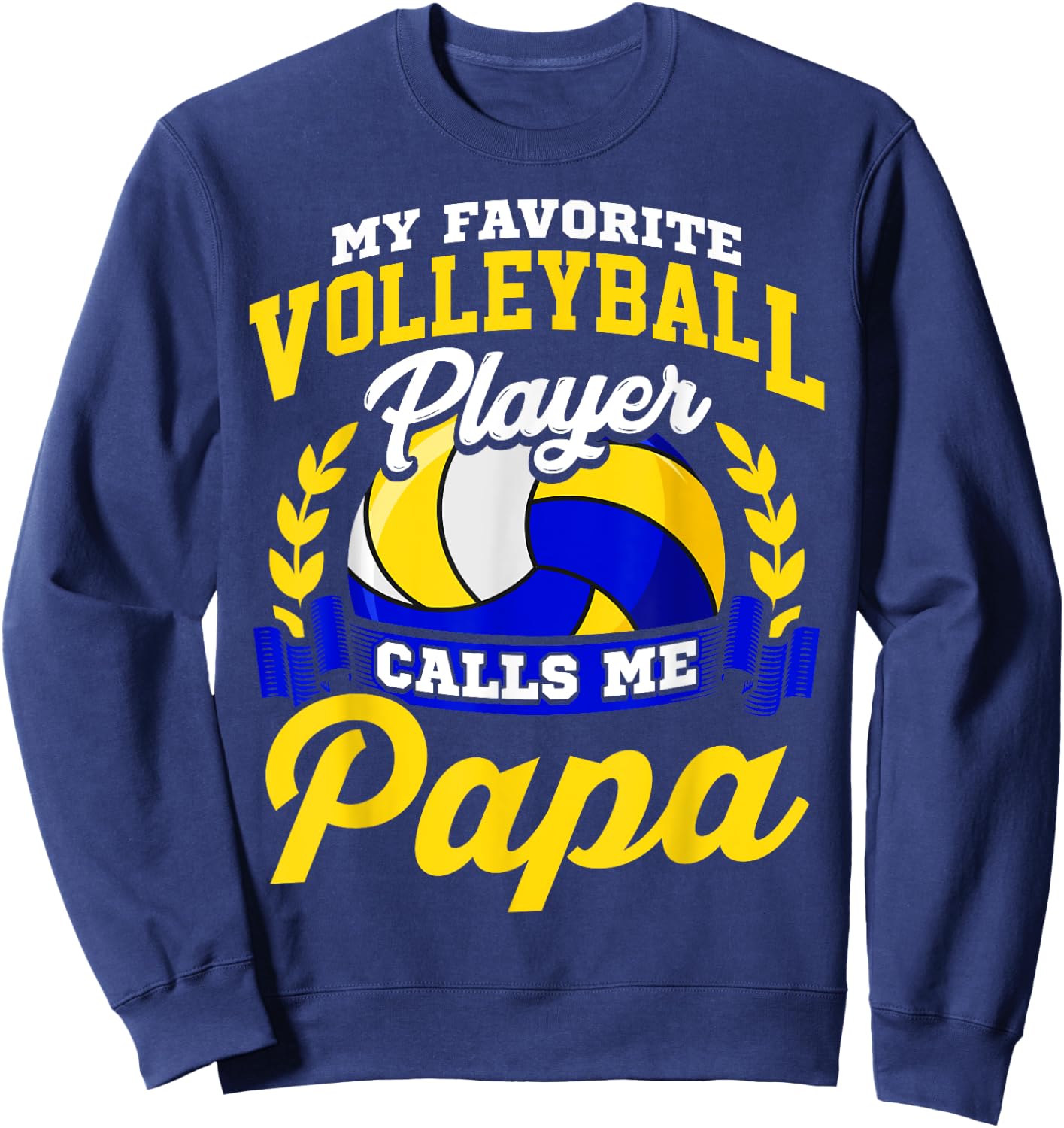 Volleyball Gift My Favorite Volleyball Player Calls Me Papa Sweatshirt - Sweatshirt | Navy