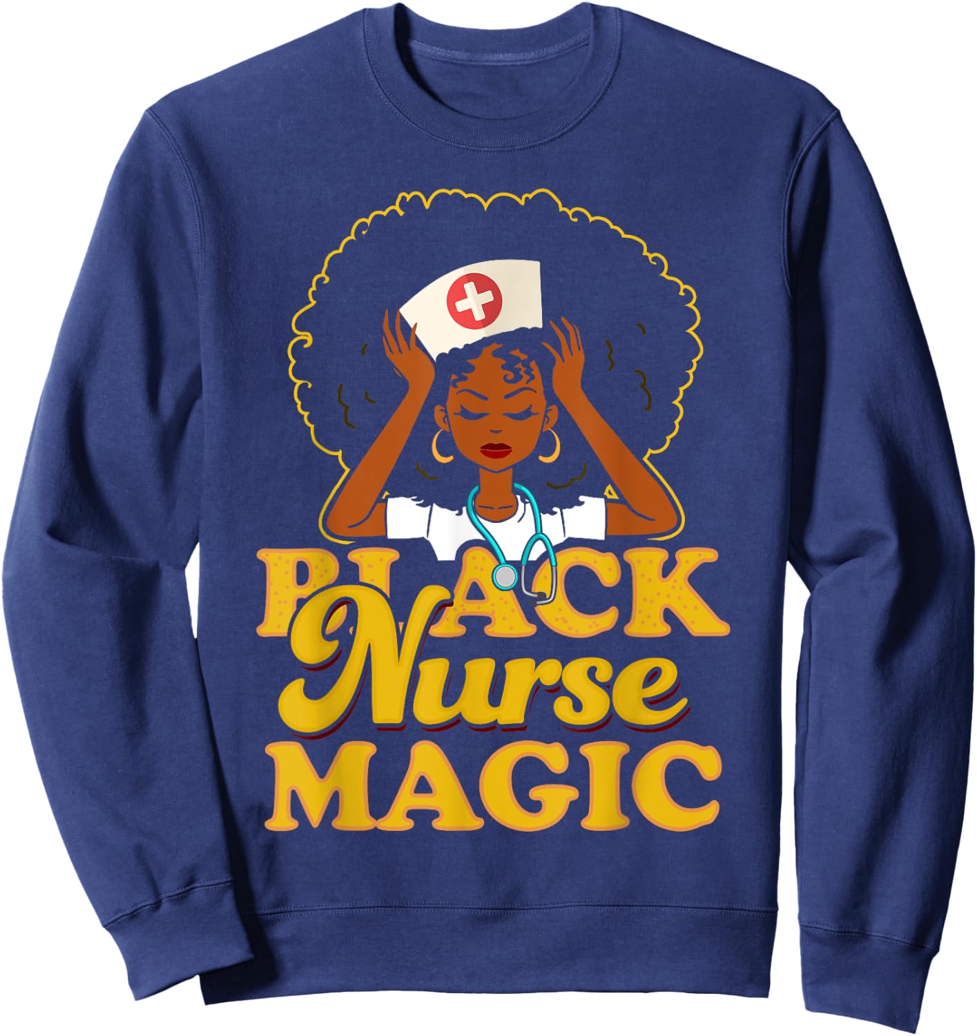 Black Nurse Magic! Black Pride Gift Sweatshirt - Sweatshirt | Navy