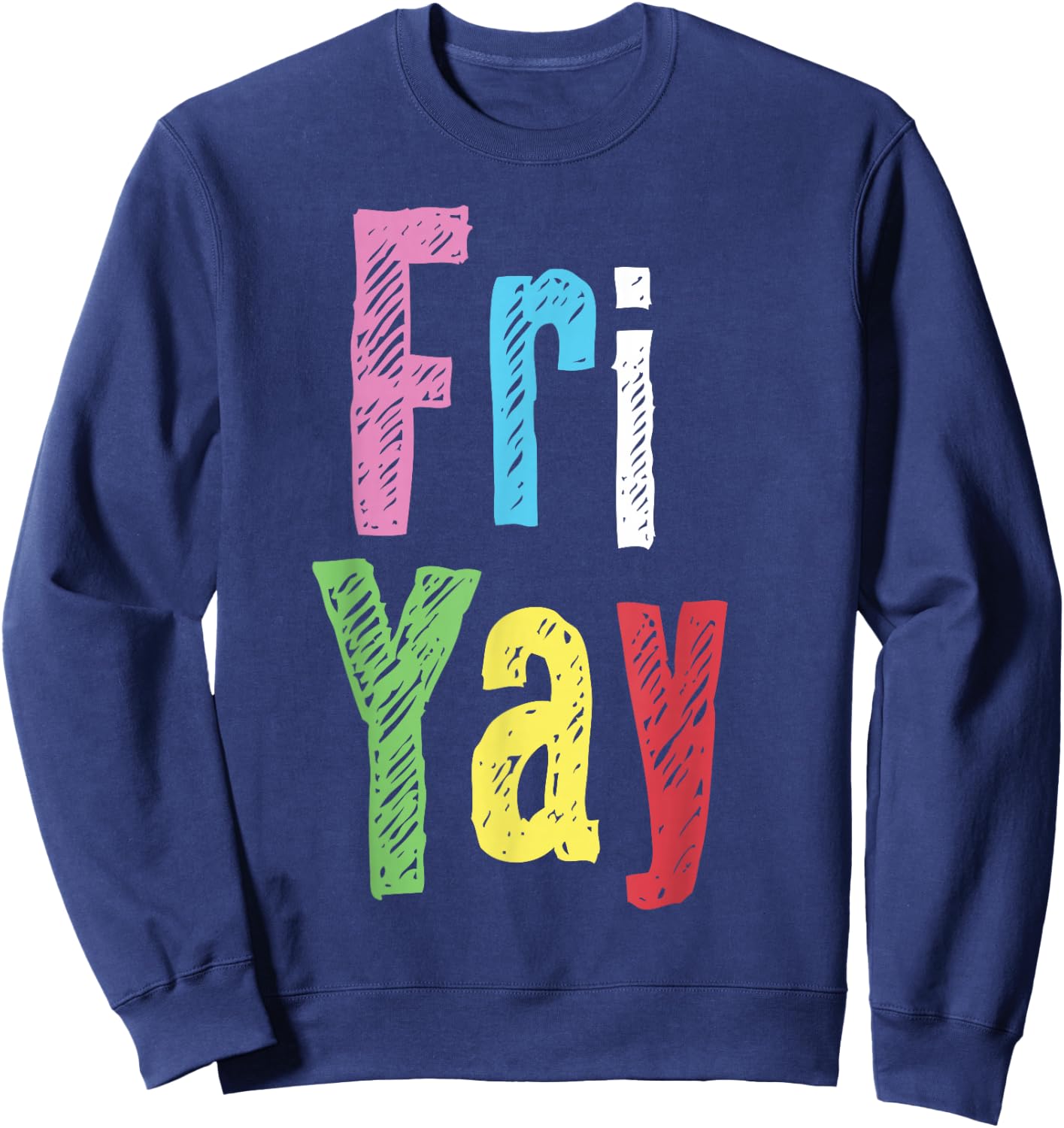 Friyay Teacher Weekend Happy Friday Funny Fri Yay Sweatshirt - Sweatshirt | Navy
