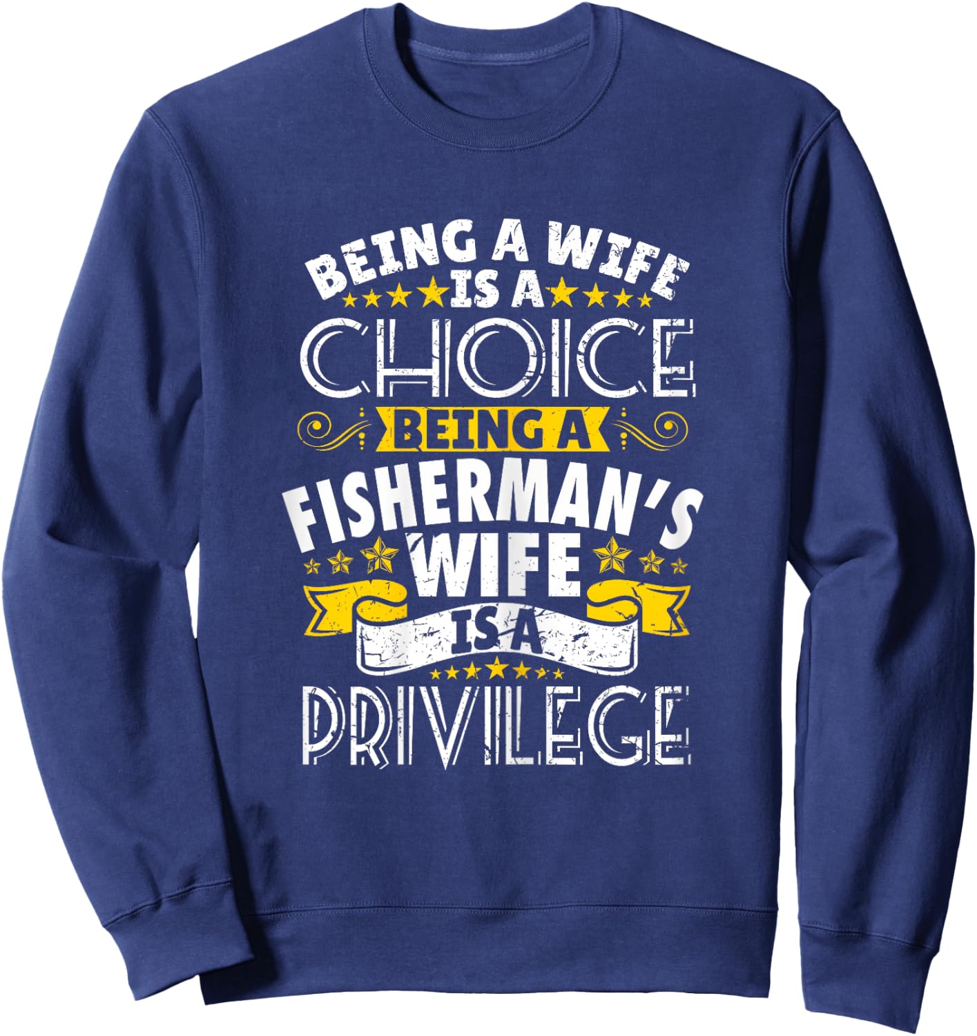 Being a Fisherman's wife is a privilage Proud T Shirt Sweatshirt - Sweatshirt | Navy